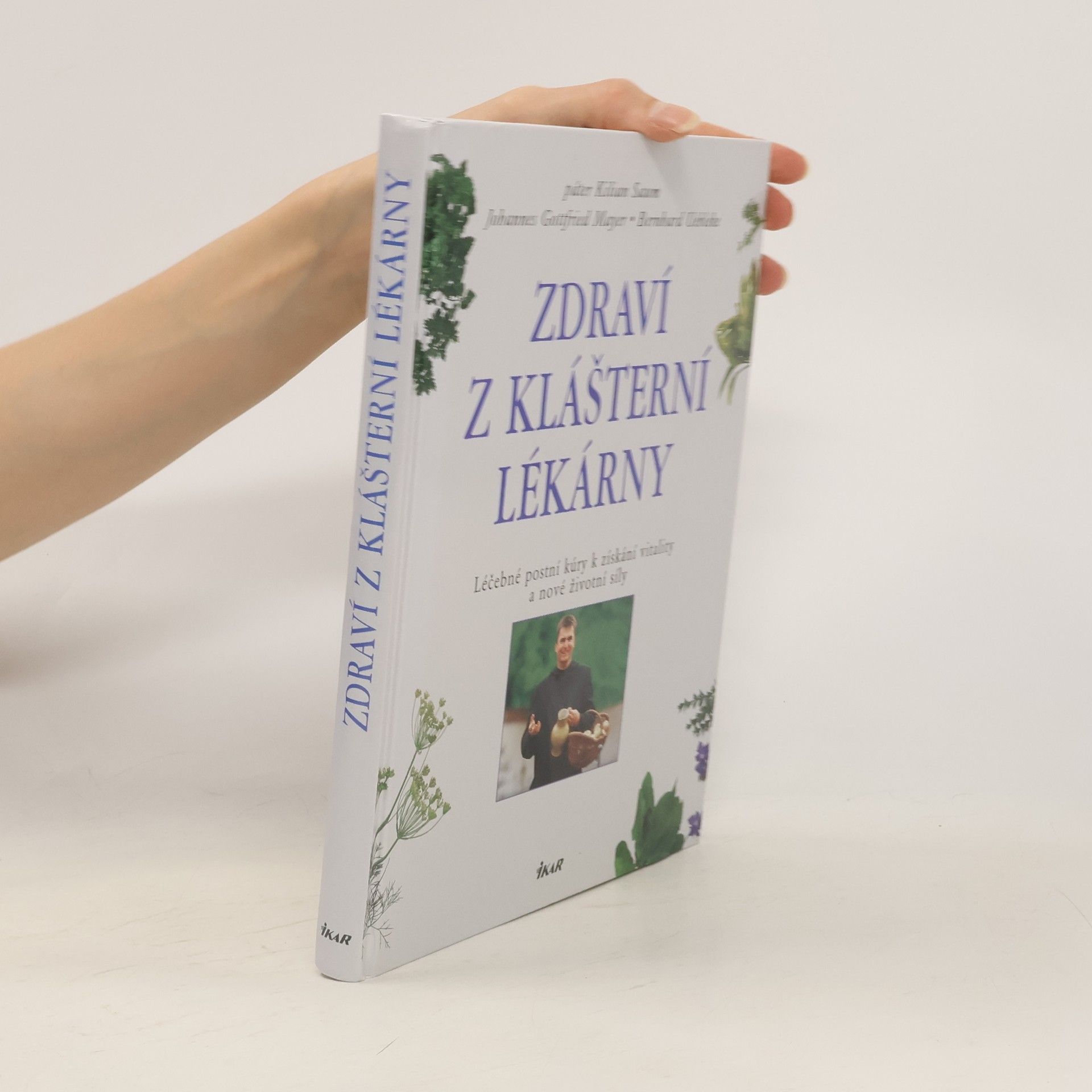 Kilian Saum Zdraví z klášterní lékárny. Léčebné postní kúry k získání vitality a nové životní síly