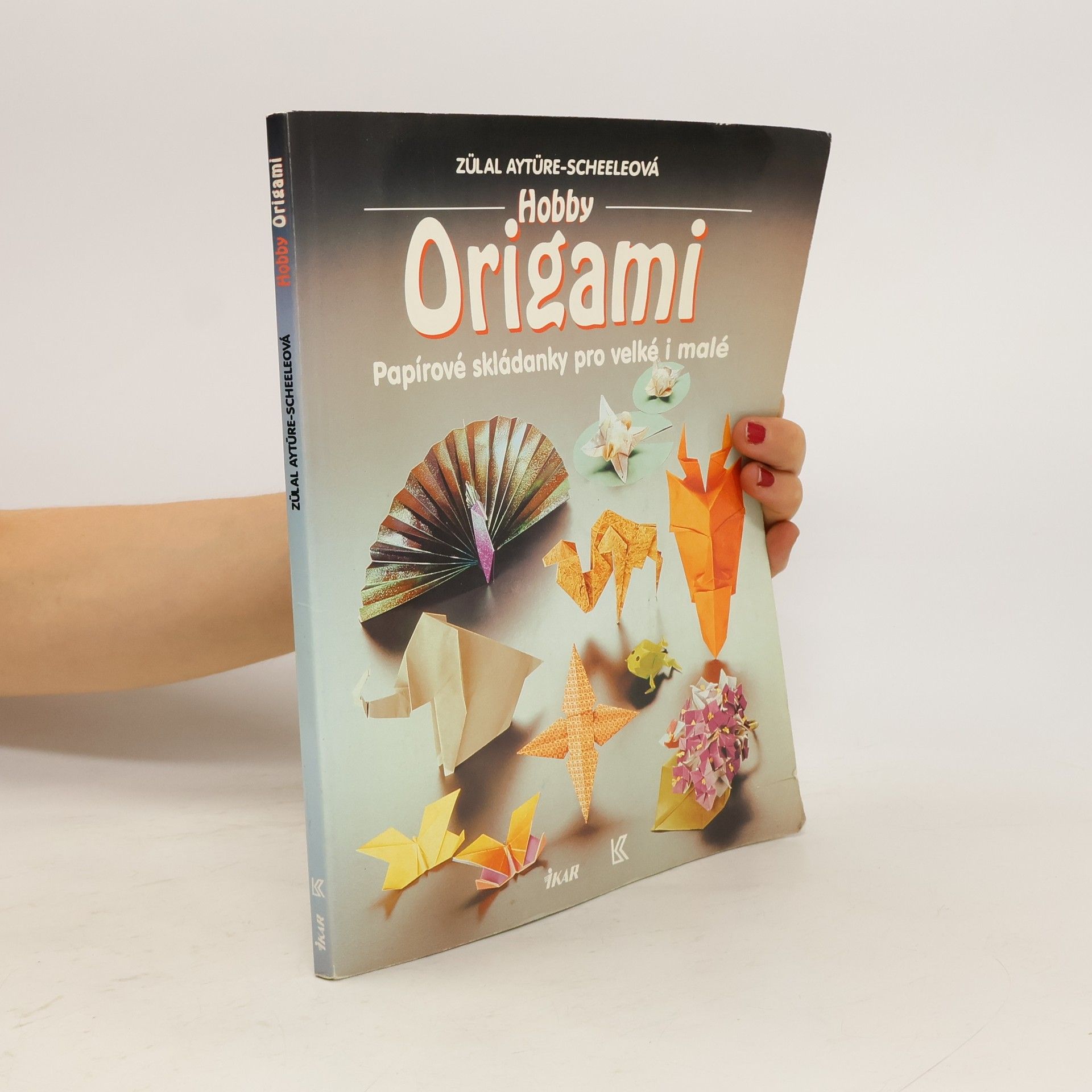 Zülal AytüreScheele Hobby origami. Papírové skládanky pro velké i malé