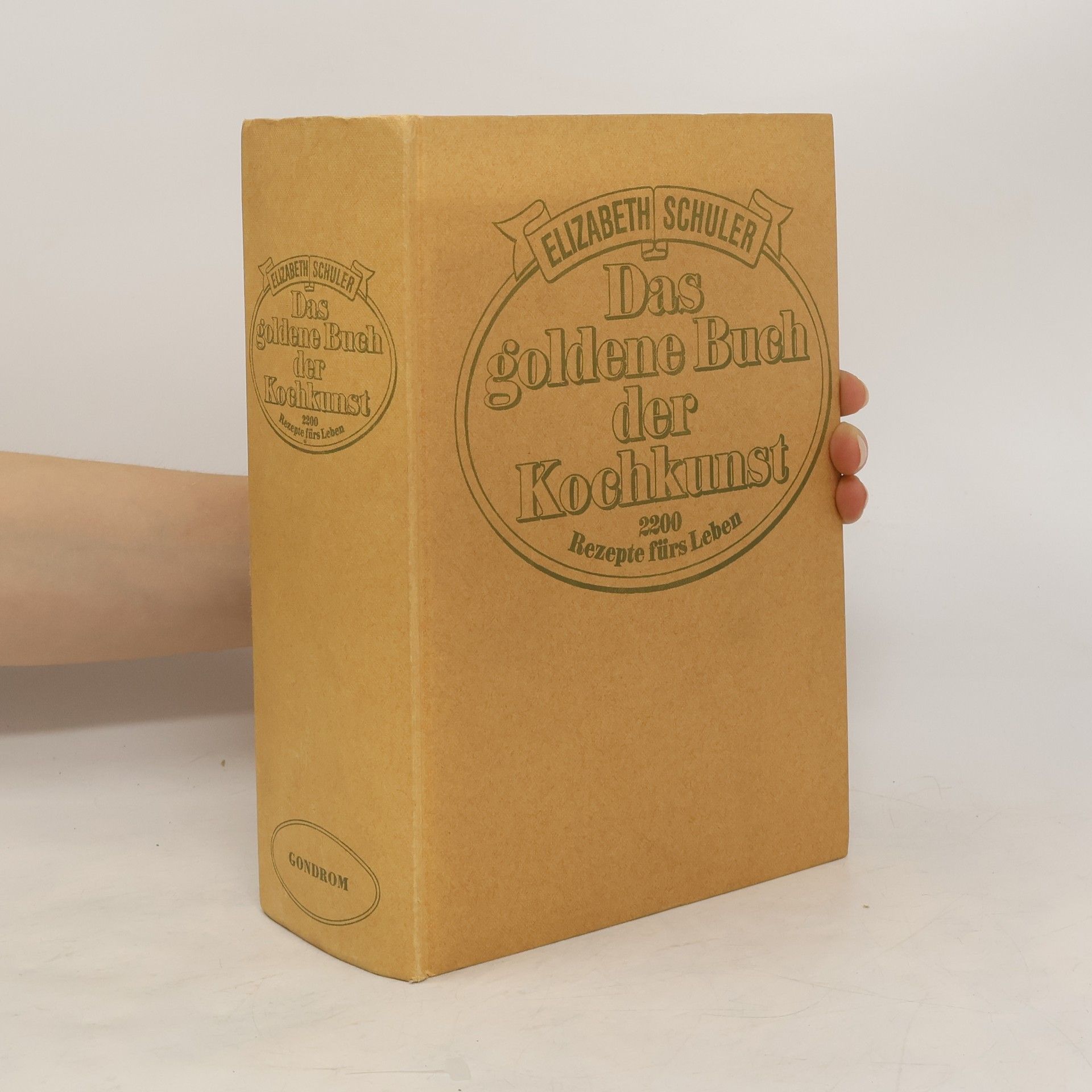 Elisabeth Schuler Das goldene Buch der Kochkunst. 2200 Rezepte fürs Leben