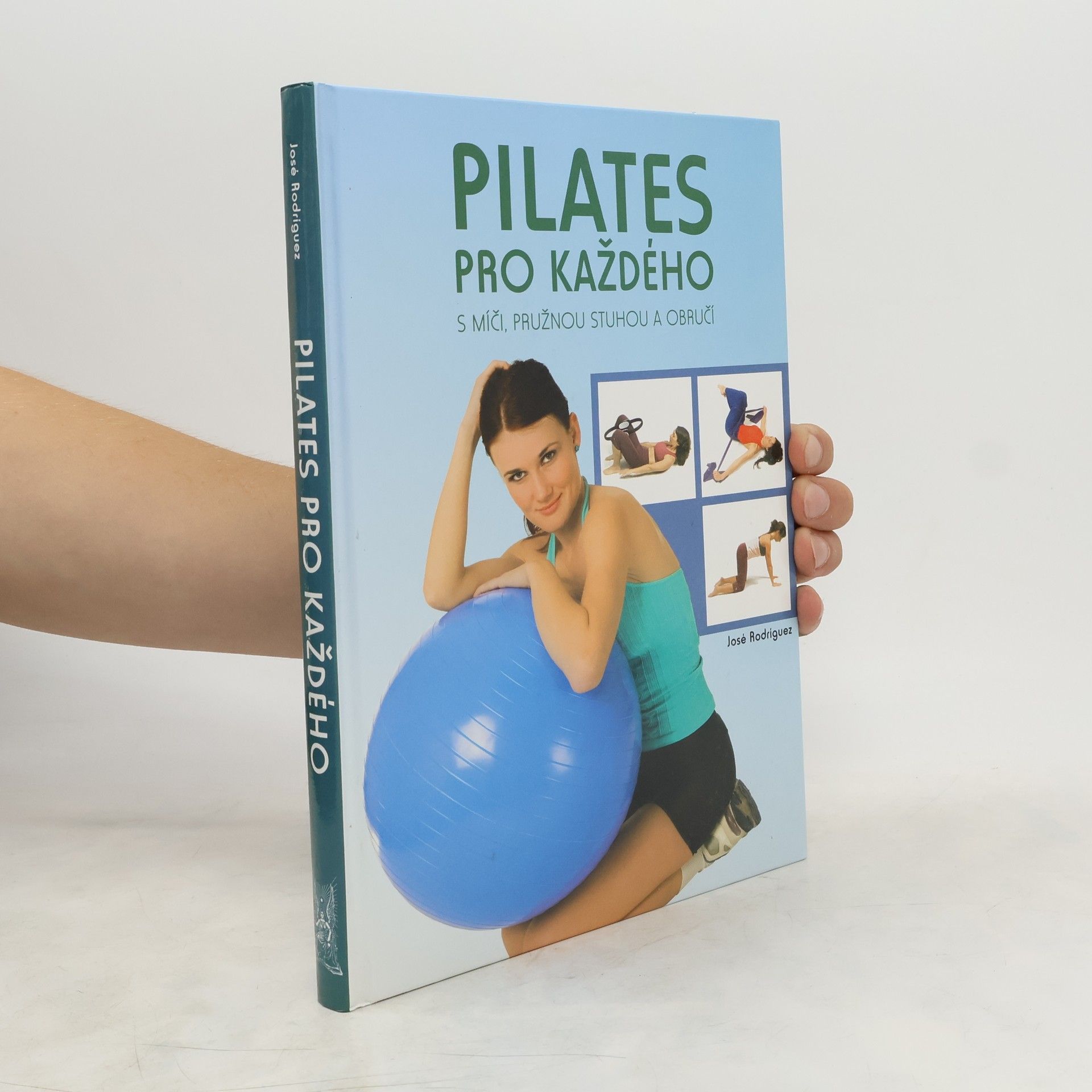 José Rodríguez Pilates pro každého. S míči, pružnou stuhou a obručí