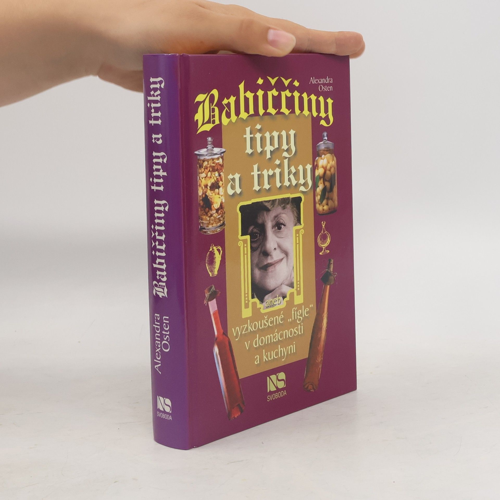 Alexandra Osten Babiččiny tipy a triky, aneb, Vyzkoušené "fígle" v domácnosti a kuchyni