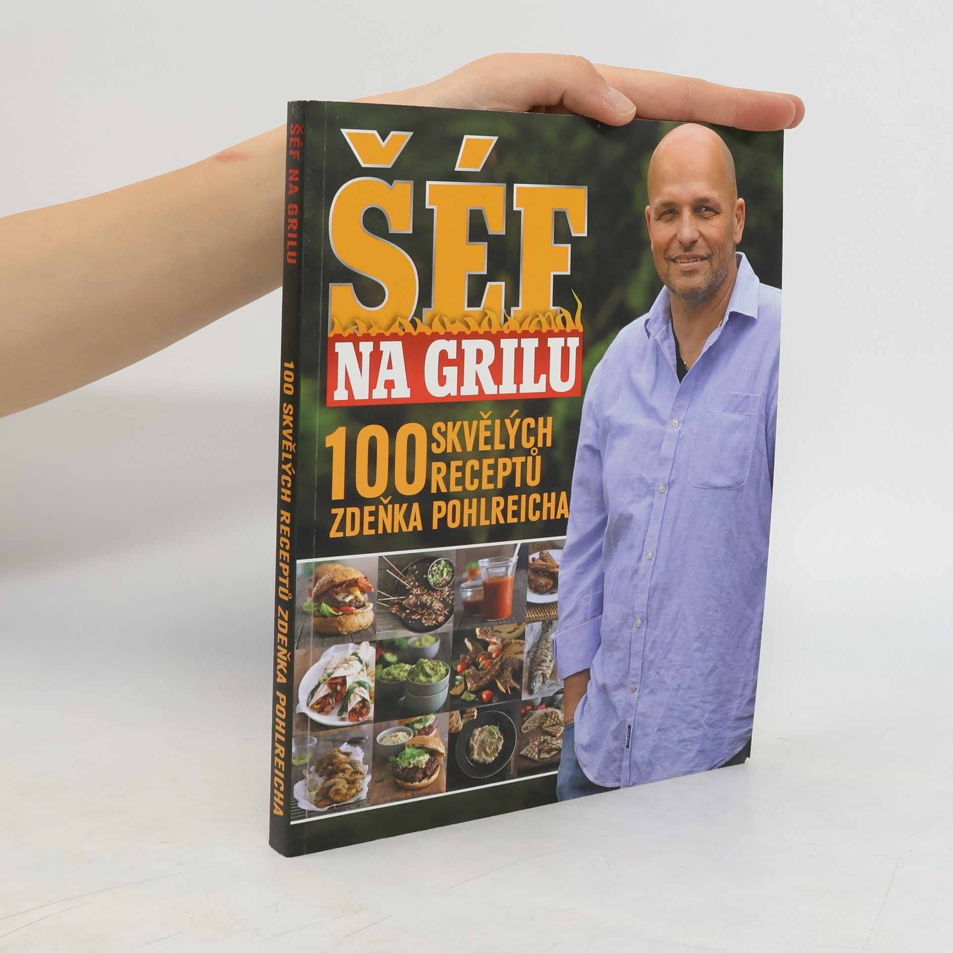Zdeněk Pohlreich Šéf na grilu : 100 skvělých receptů Zdeňka Pohlreicha