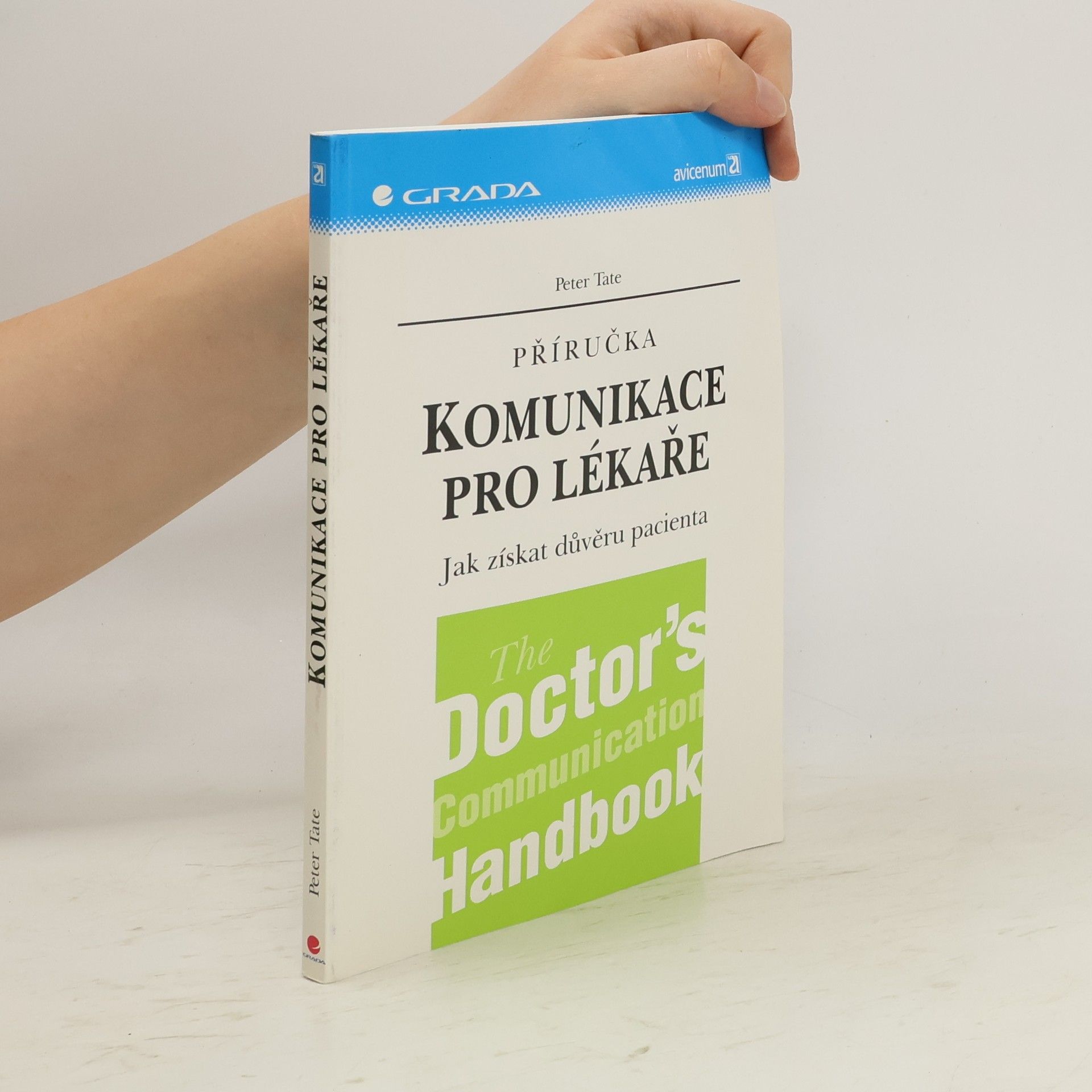 Peter Tate Komunikace pro lékaře: Příručka: Jak získat důvěru pacienta