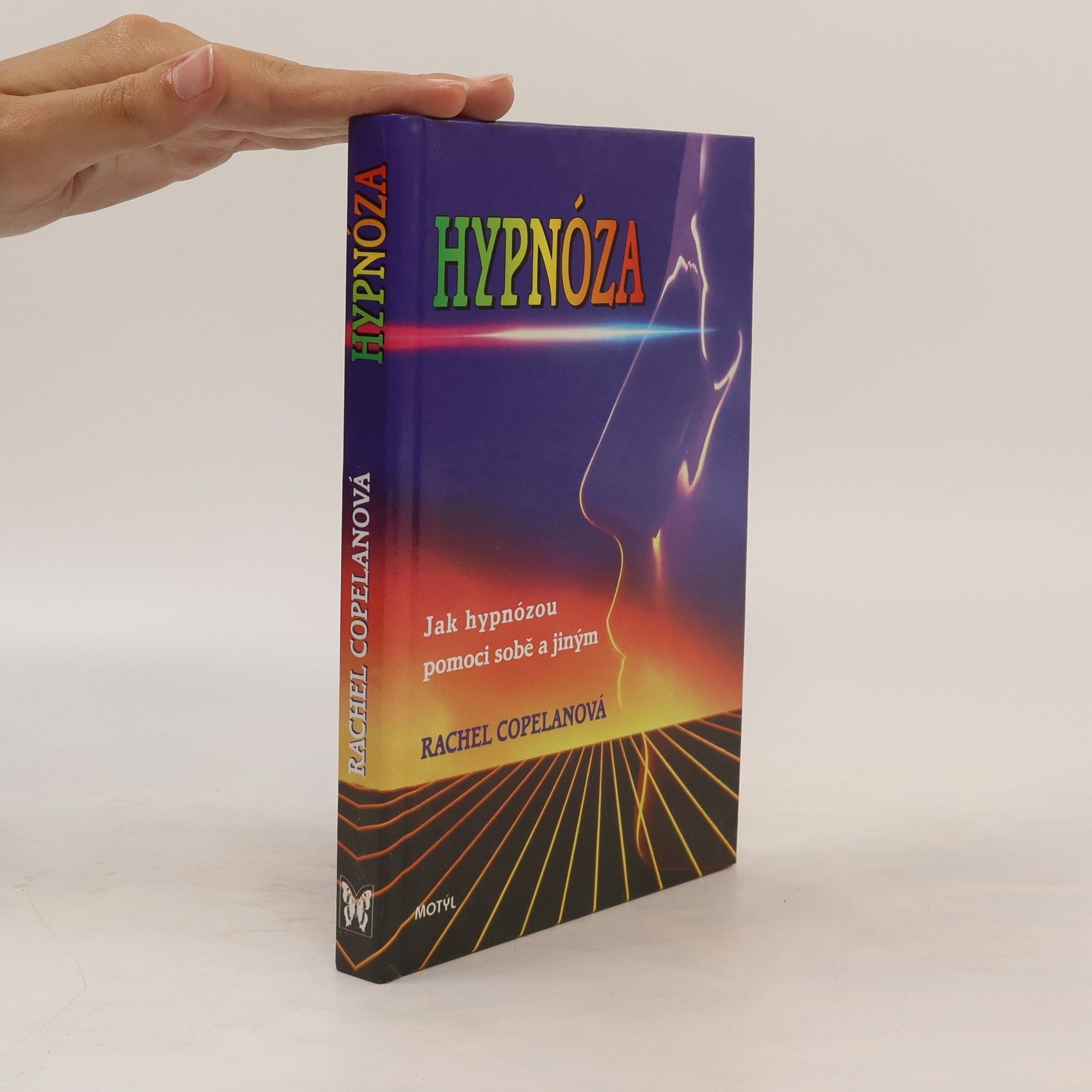Rachel Copelan Hypnóza : jak hypnózou pomoci sobě a jiným