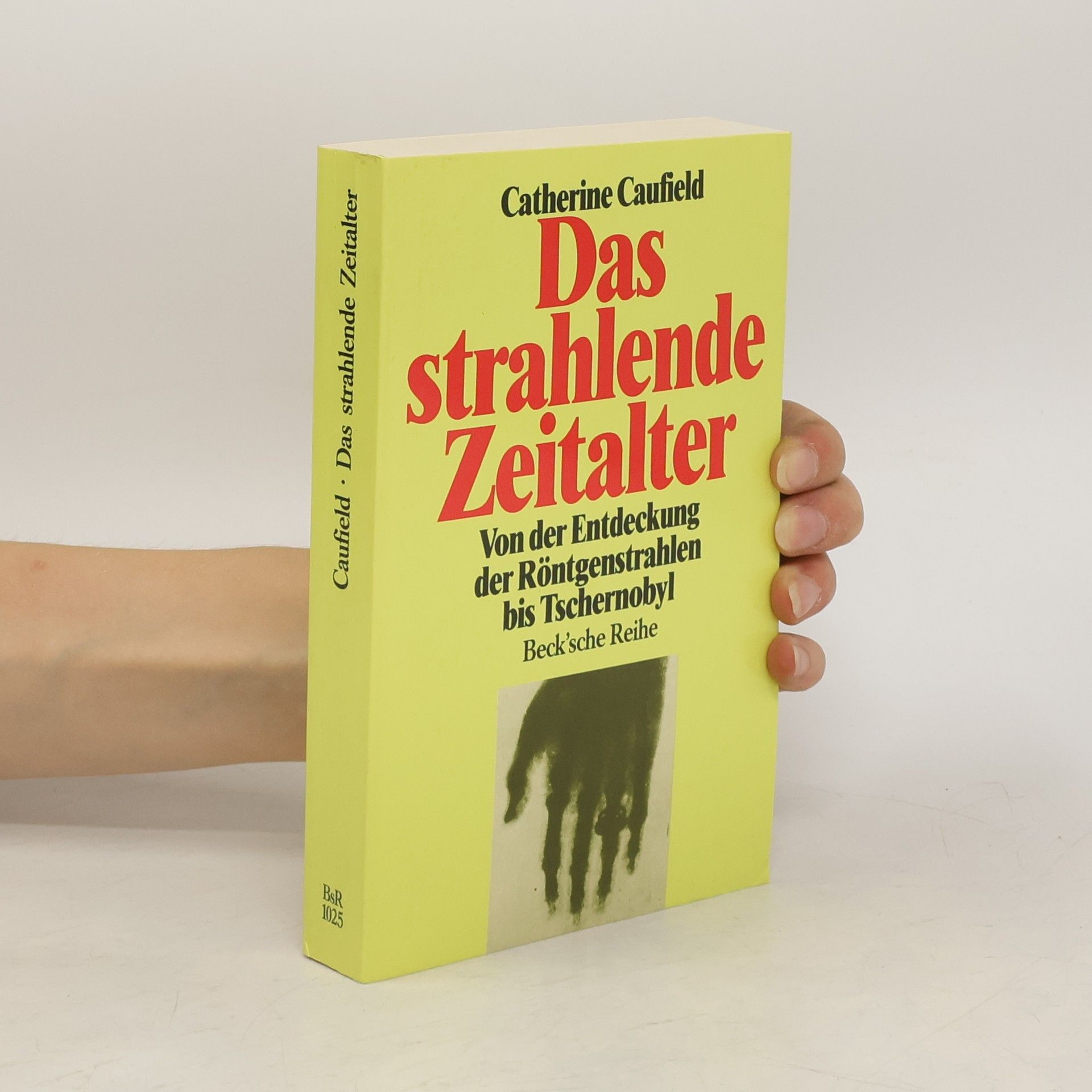 Catherine Caufield Das strahlende Zeitalter