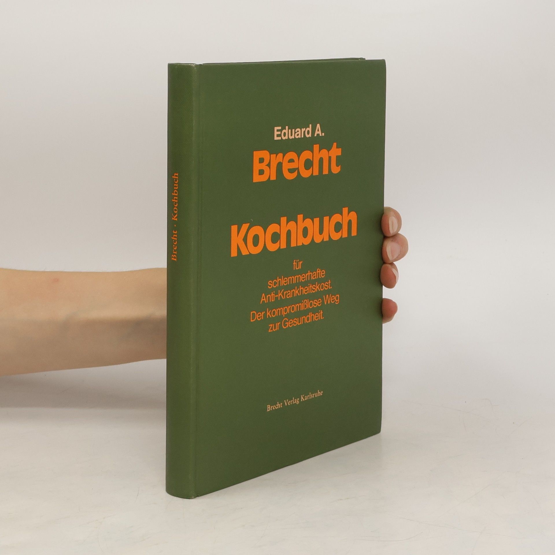 Eduard A. Brecht Brecht Kochbuch für schlemmerhafte Anti-Krankheitskost