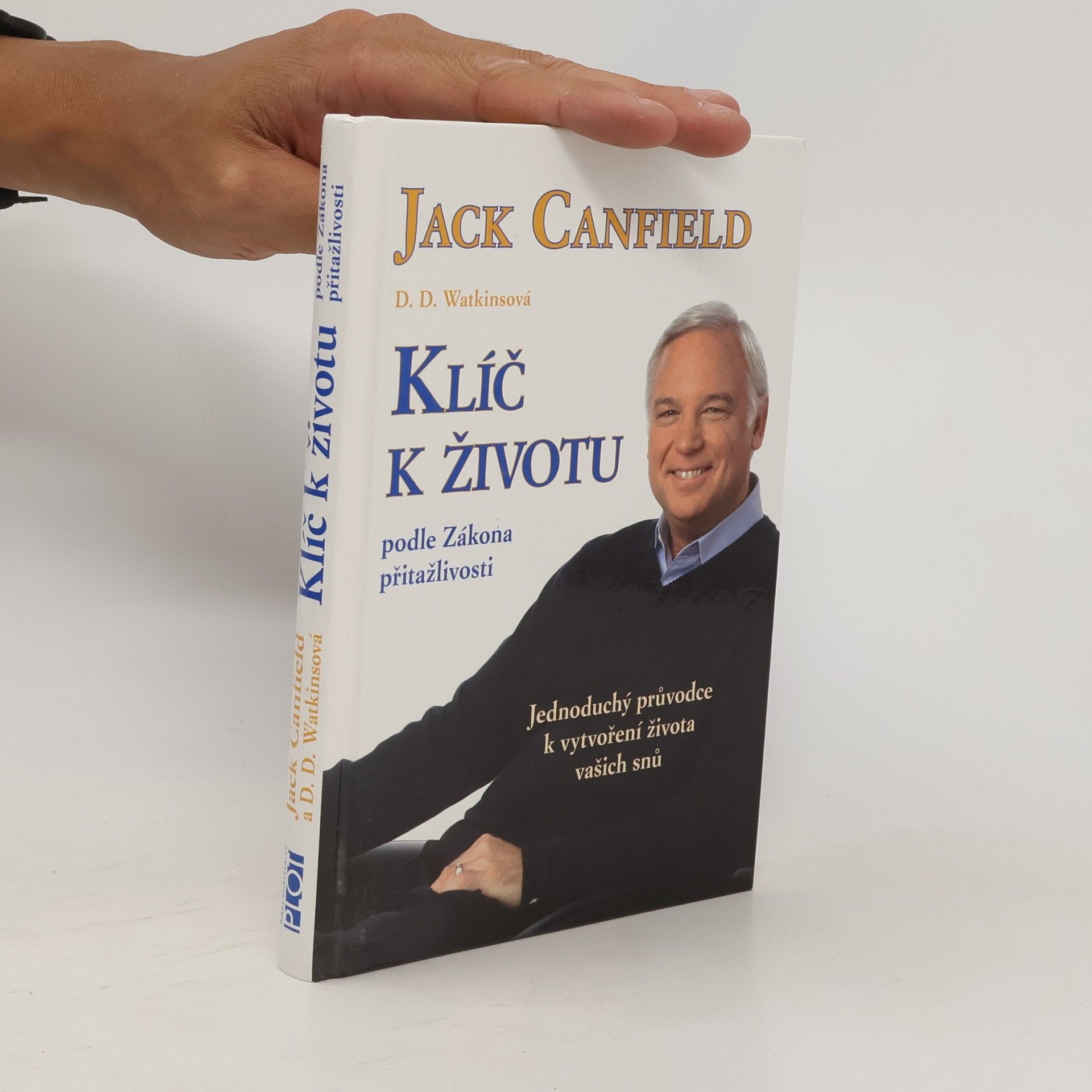 Jack Canfield Klíč k životu podle zákona přitažlivosti: Jednoduchý průvodce k vytvoření života vašich snů