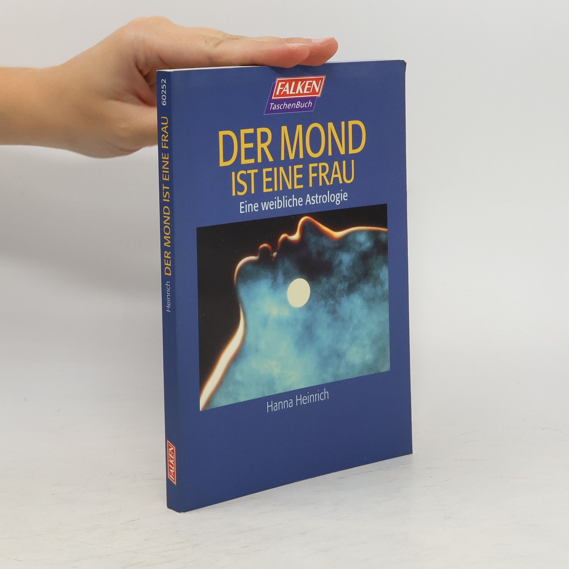 Hanna Heinrich Der Mond ist eine Frau. Eine weibliche Astrologie