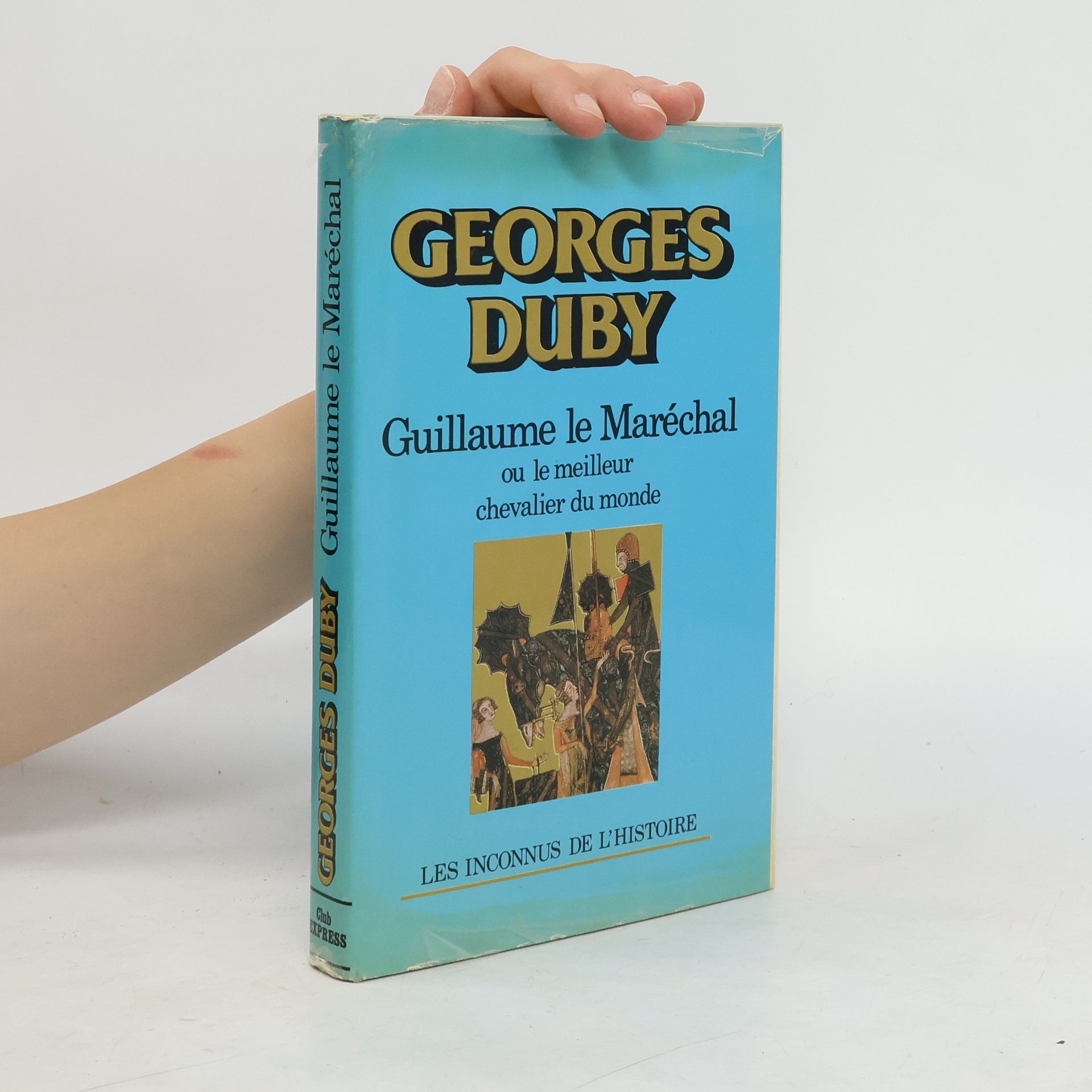 Georges Duby Guillaume le Maréchal ou le Meilleur chevalier du monde