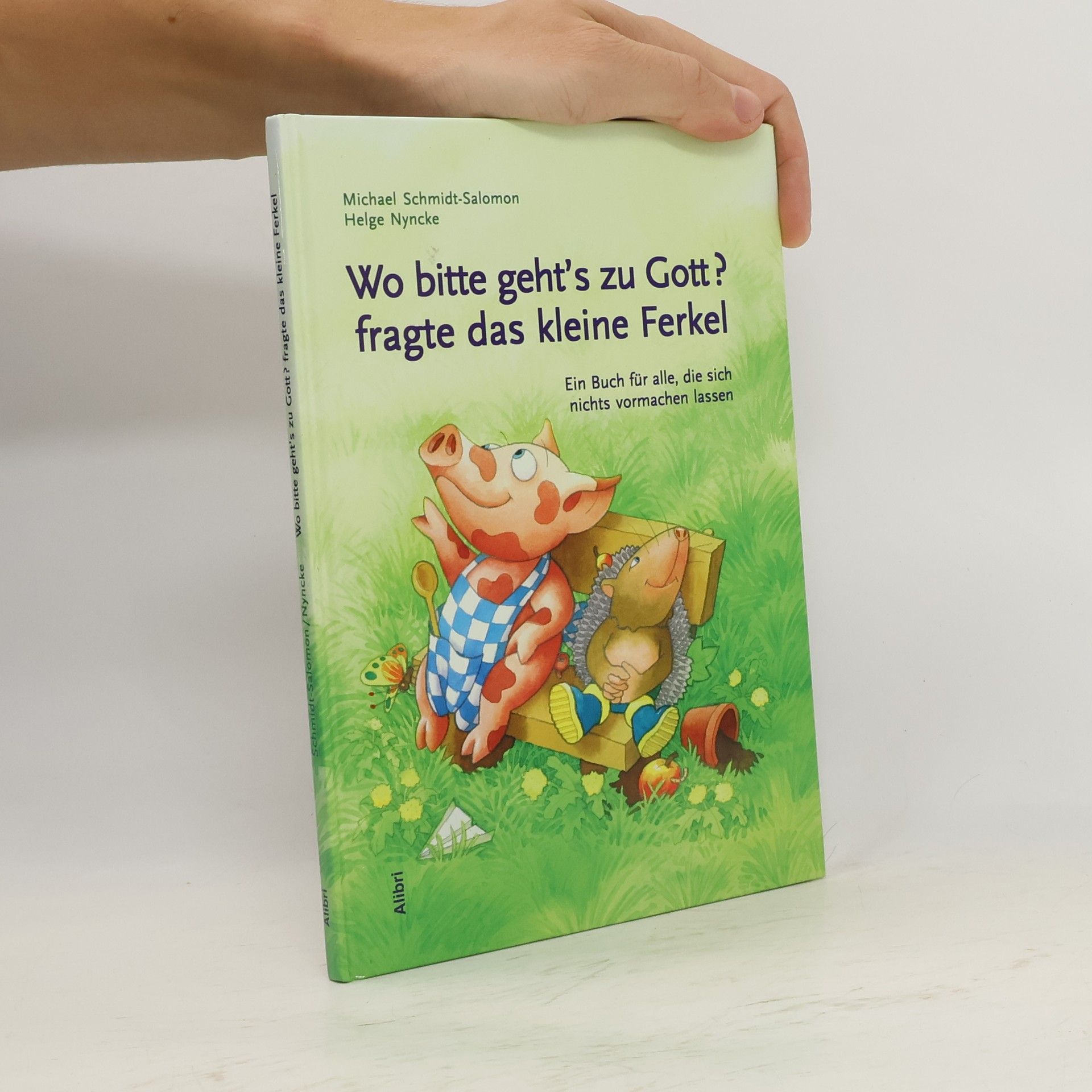 Ralph-Michael Schmidt Wo bitte geht's zu Gott? fragte das kleine Ferkel