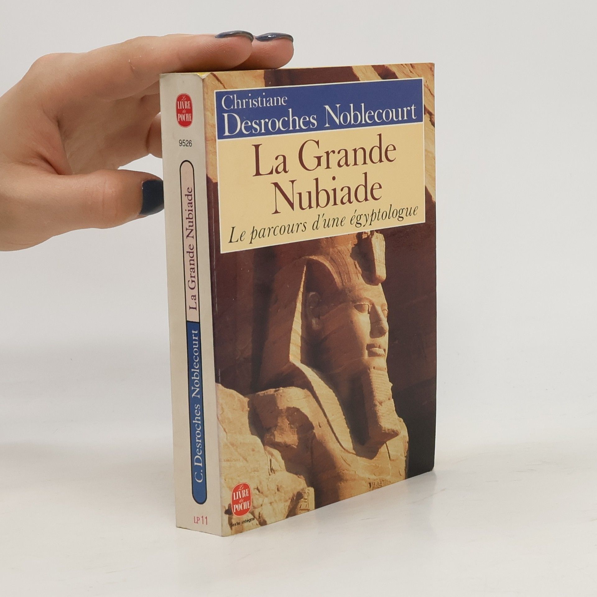 Christiane Desroches-Noblecourt La Grande Nubiade ou le parcours d'une égyptologue
