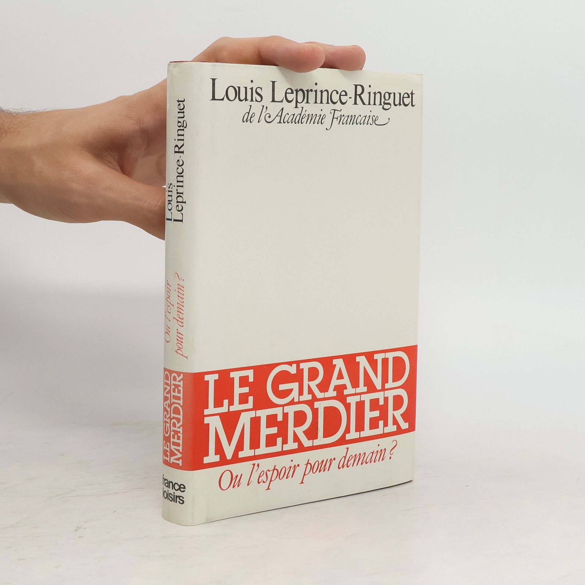 Louis Leprince-Ringuet Le grand merdier ou l'espoir pour demain?