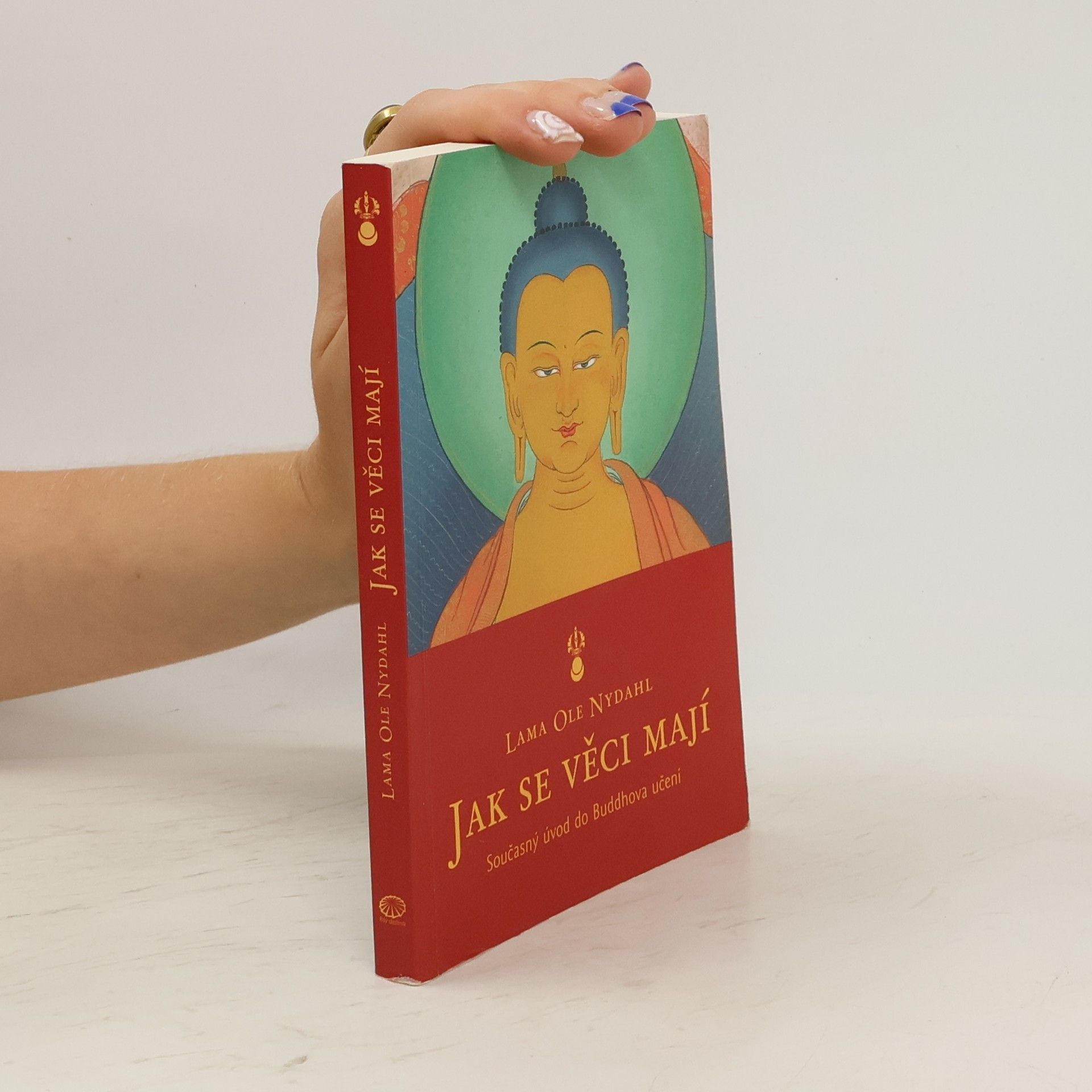 Lama Ole Nydahl Jak se věci mají. Současný úvod do Buddhova učení