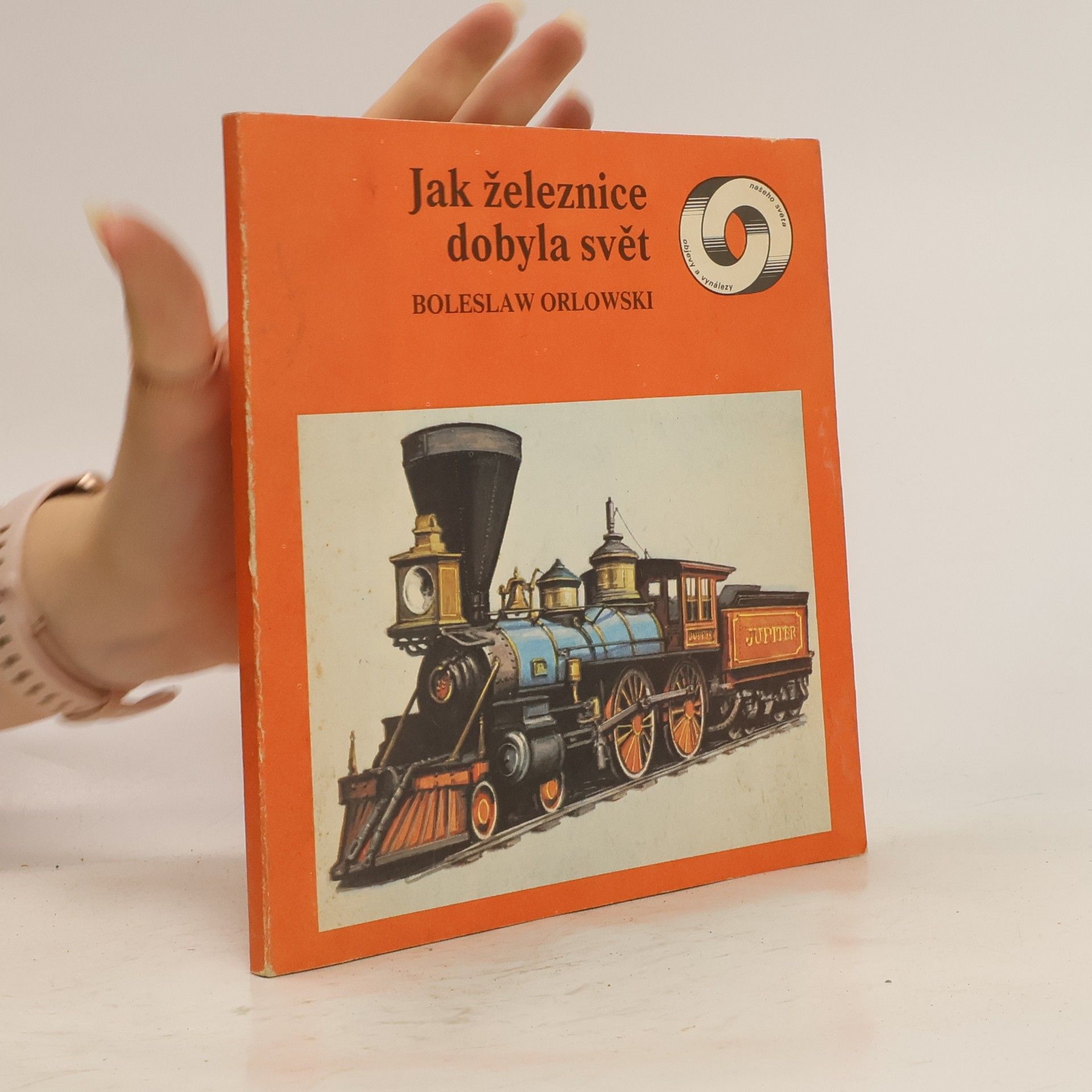 Bolesław Orłowski Jak železnice dobyla svět