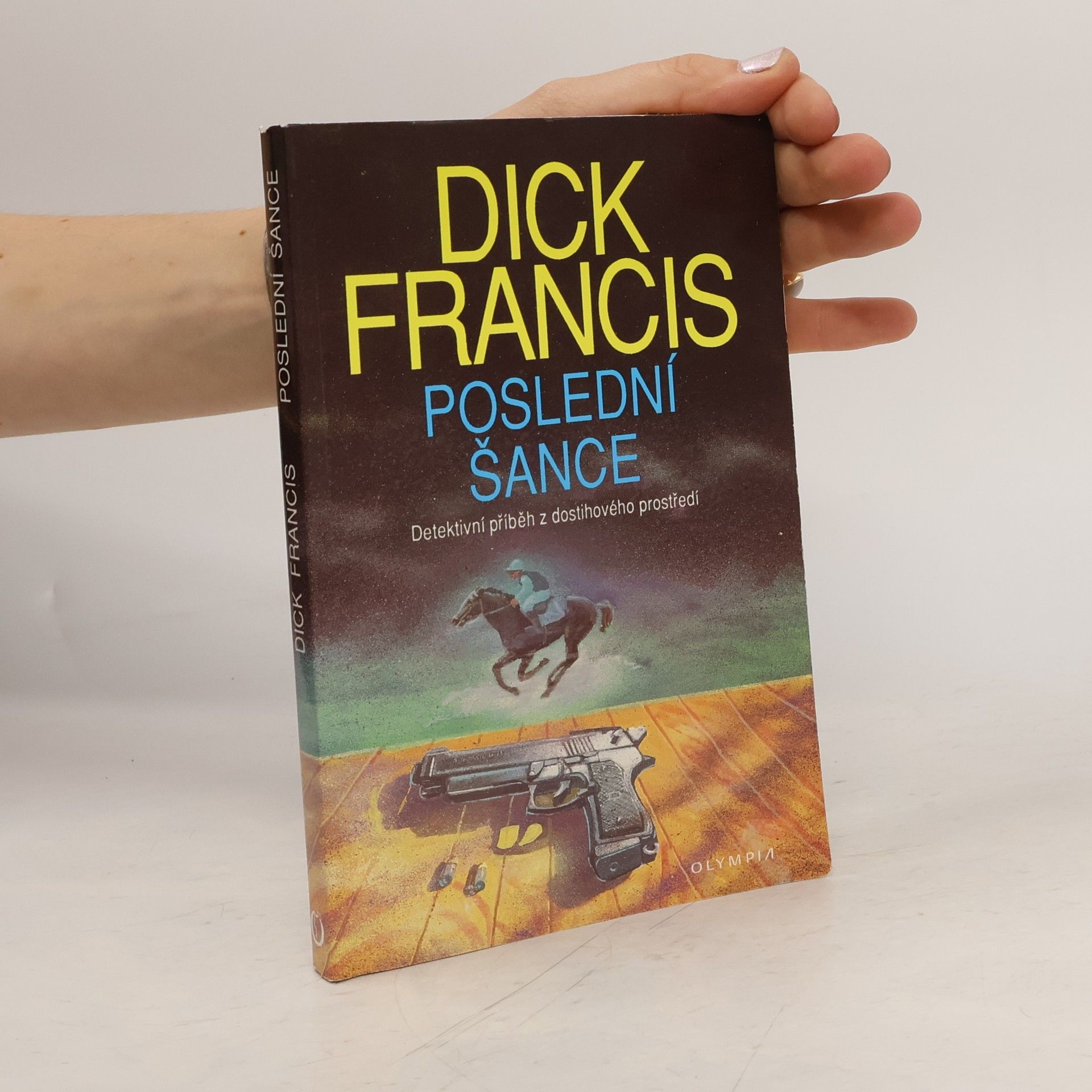 Dick Francis Poslední šance: Detektivní příběh z dostihového prostředí