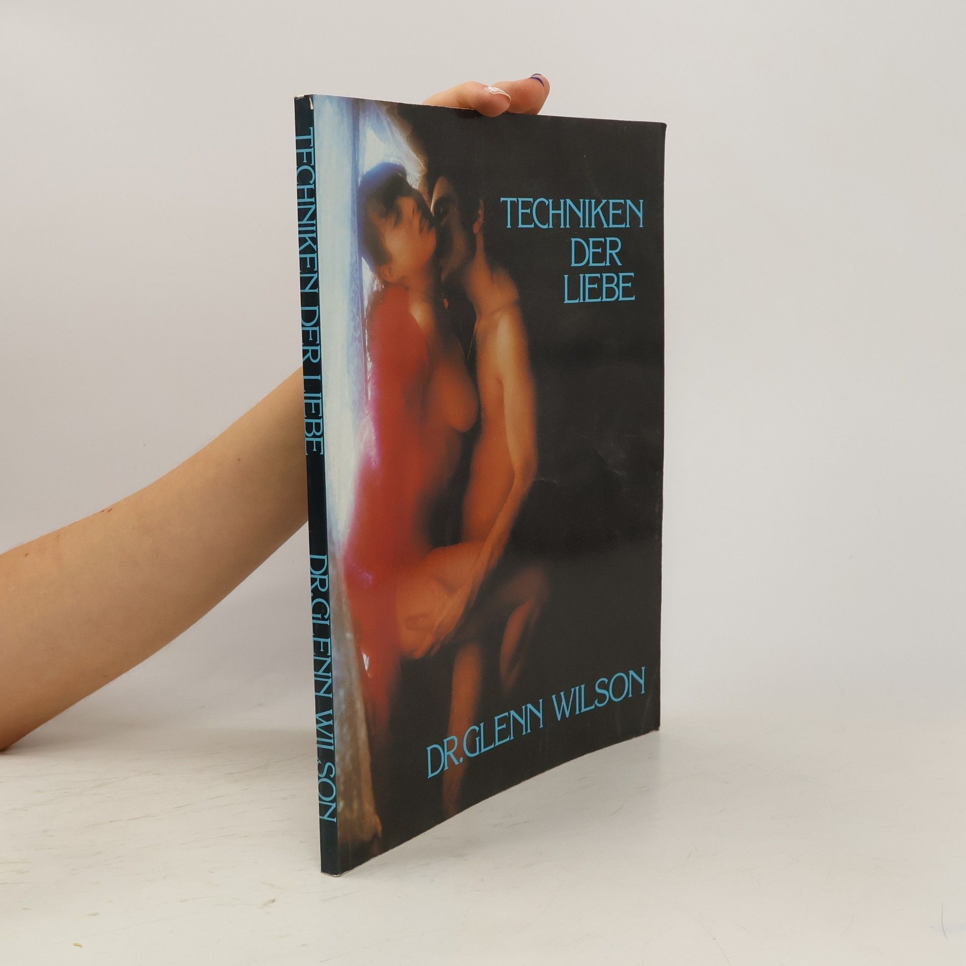 Dr. Glenn Wilson Techniken der Liebe