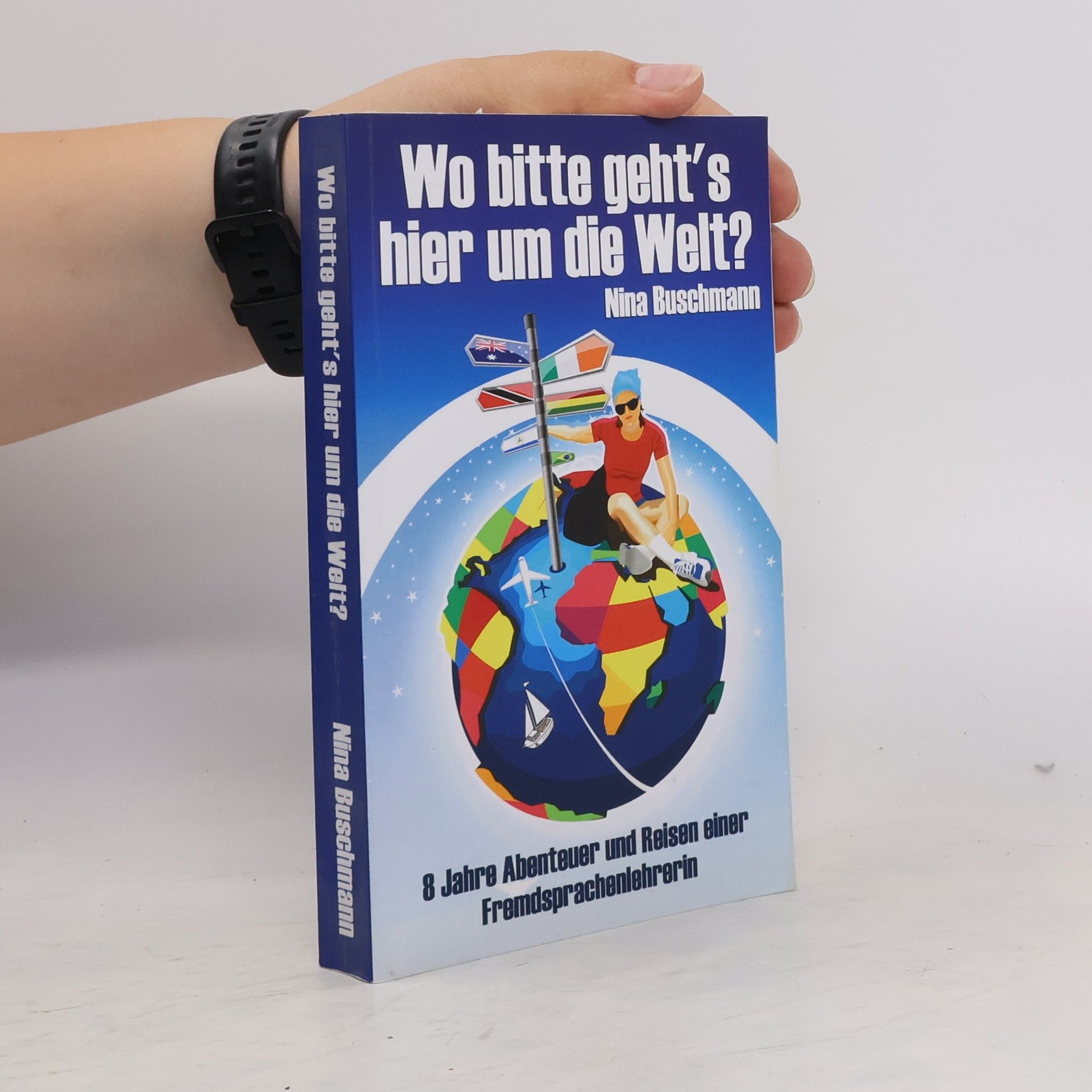 Nina Buschmann Wo bitte geht's hier um die Welt?