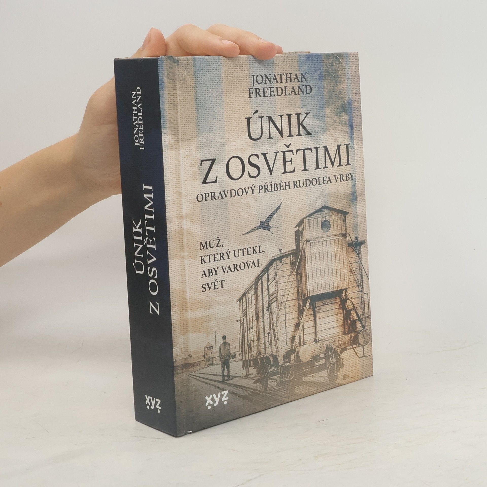 Jonathan Freedland Únik z Osvětimi. Muž, který utekl, aby varoval svět