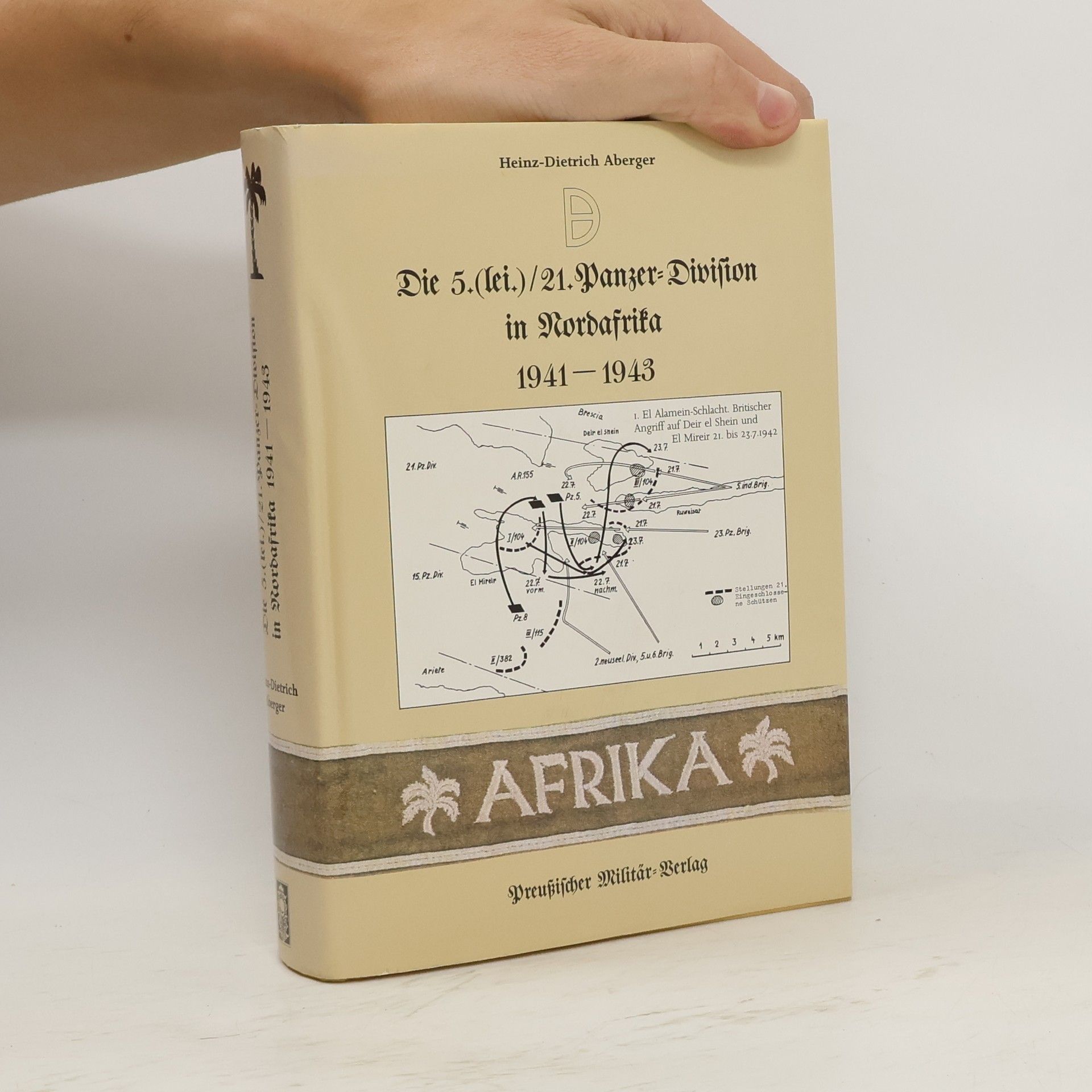 Heinz Dietrich Aberger Die 5.(lei.)/21. Panzer-Division in Nordafrika 1941-1943