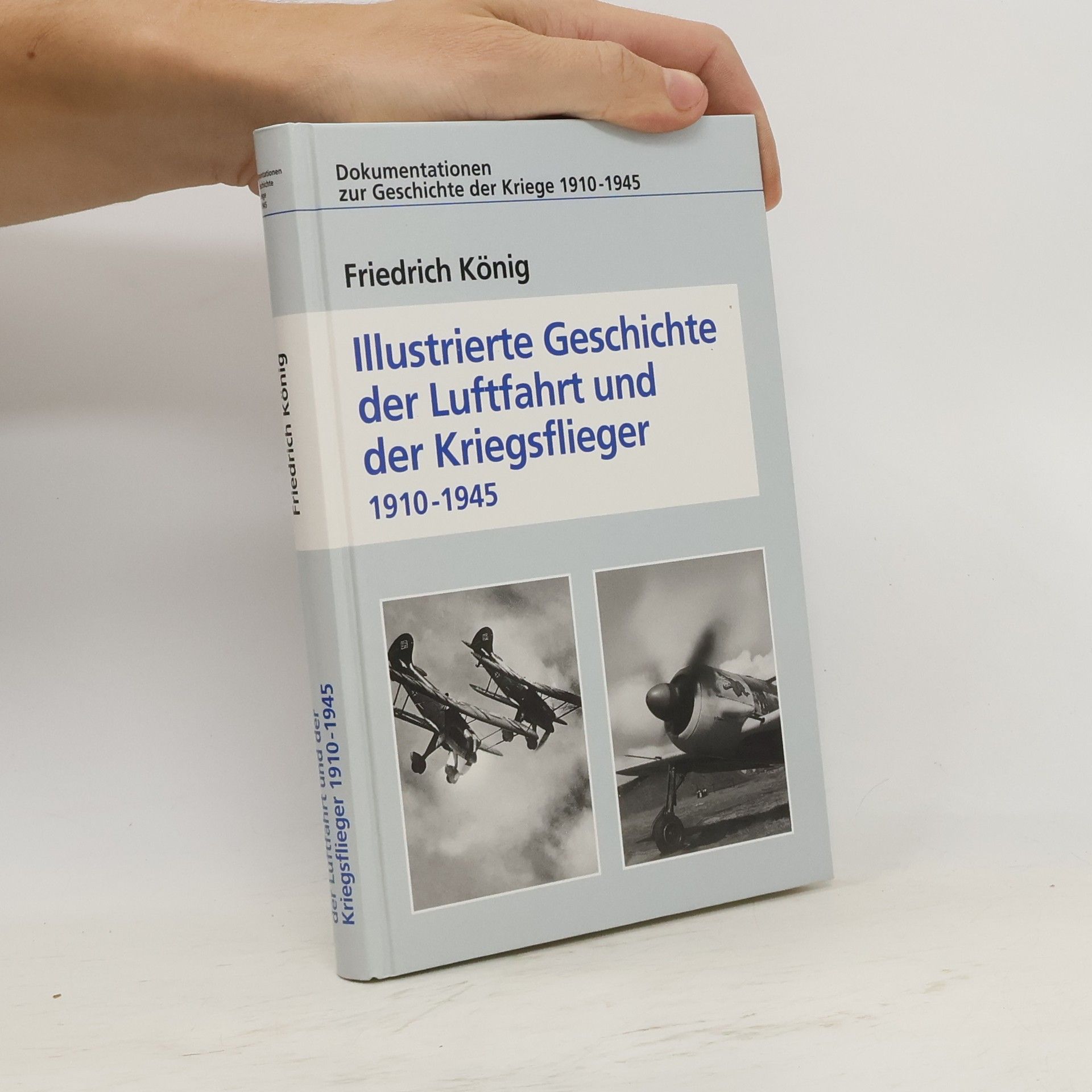Friedrich König Illustrierte Geschichte der Luftfahrt und der Kriegsflieger 1910-1945