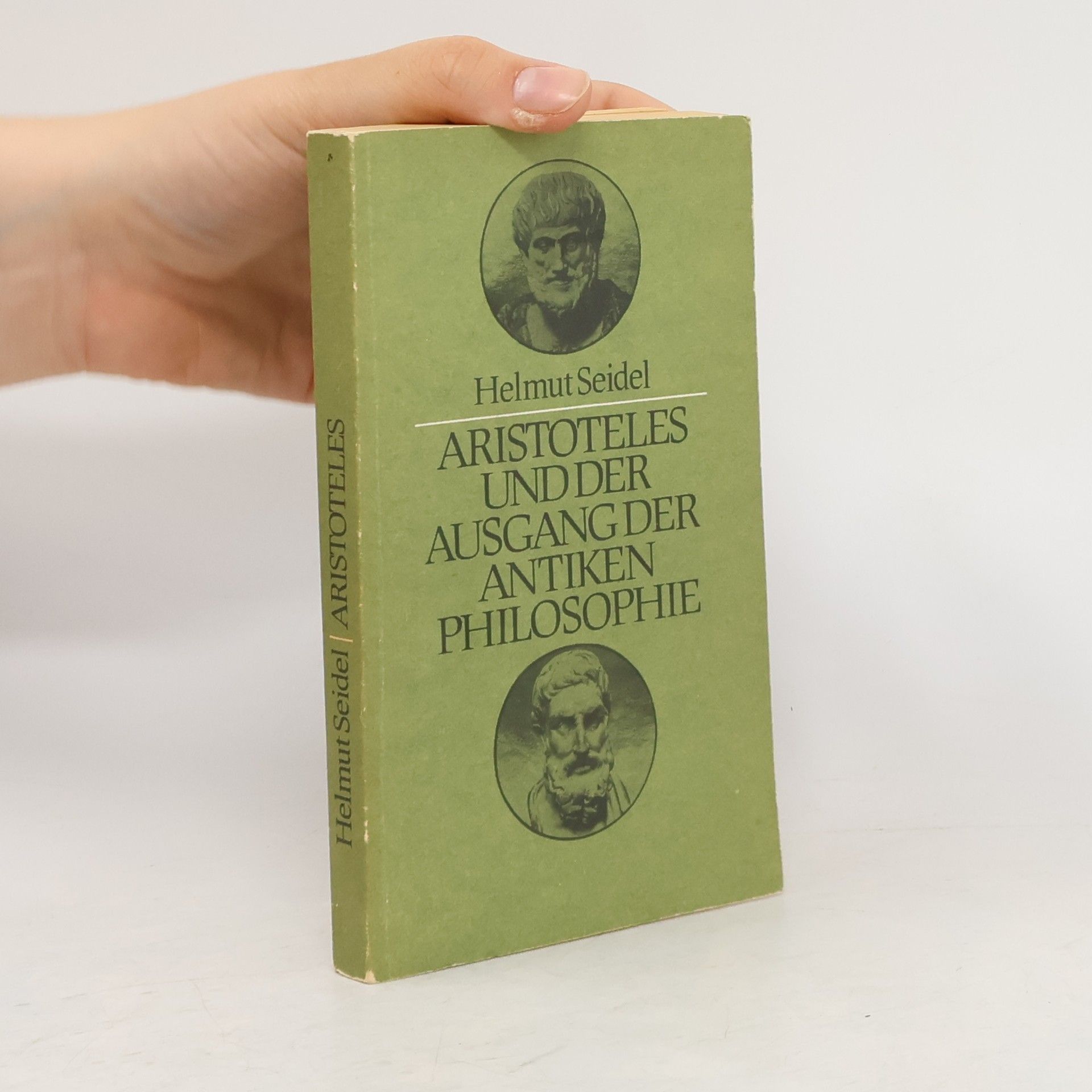 Helmut Seidel Aristoteles und der Ausgang der antiken Philosophie: Vorlesungen zur Geschichte der Philosophie