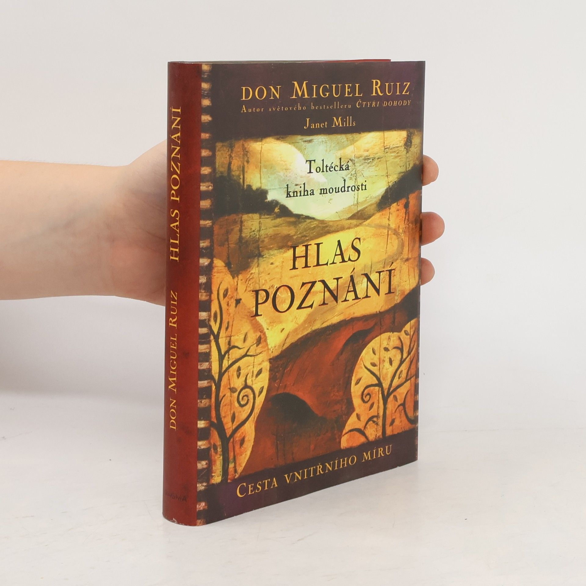 Don Miguel Ruiz Hlas poznání : Toltécká kniha moudrosti