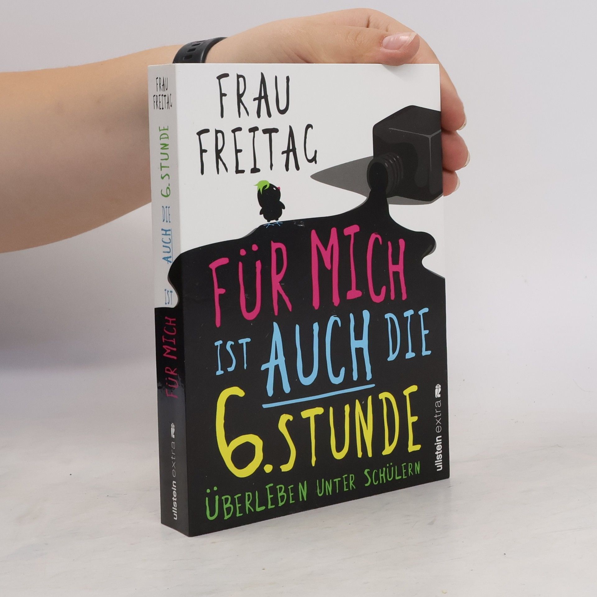 Frau Freitag Für mich ist auch die 6. Stunde: Überleben unter Schülern
