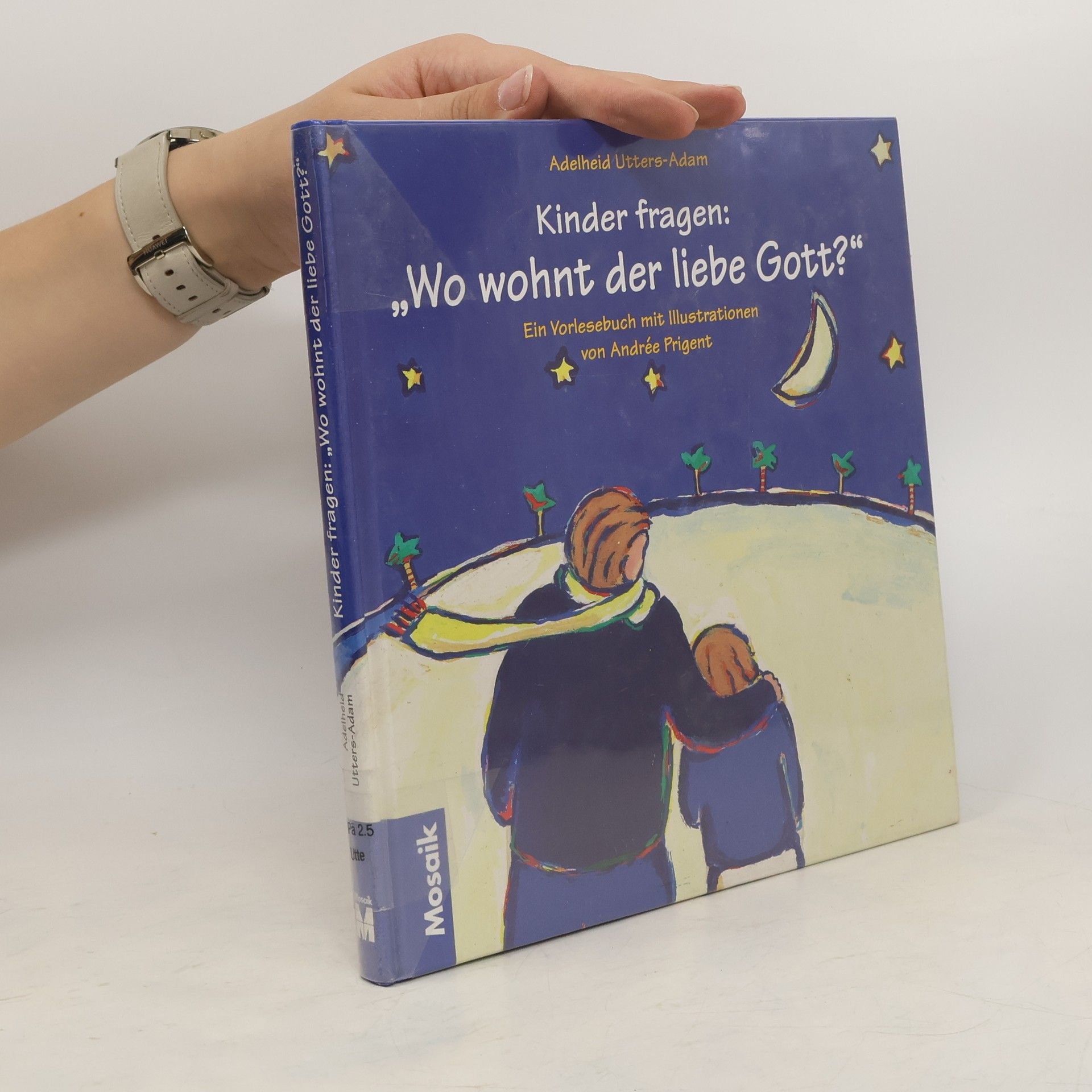 Adelheid Utters-Adam Kinder fragen. Wo wohnt der liebe Gott?