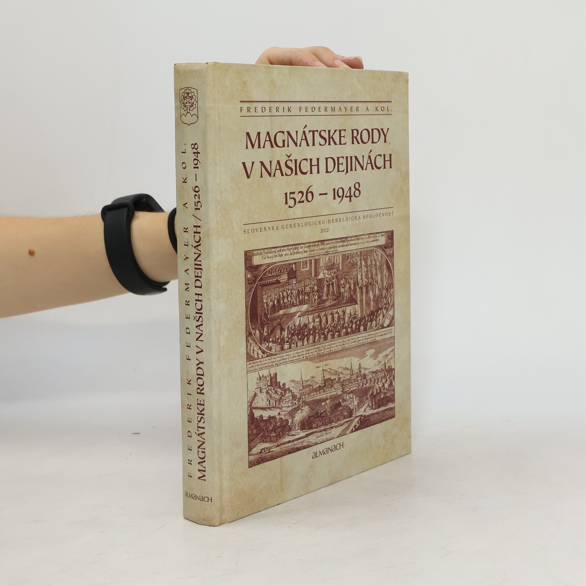 Frederik Federmayer Magnátske rody v našich dejinách : 1526-1948 : almanach Slovenskej genealogicko-heraldickej spoločnosti