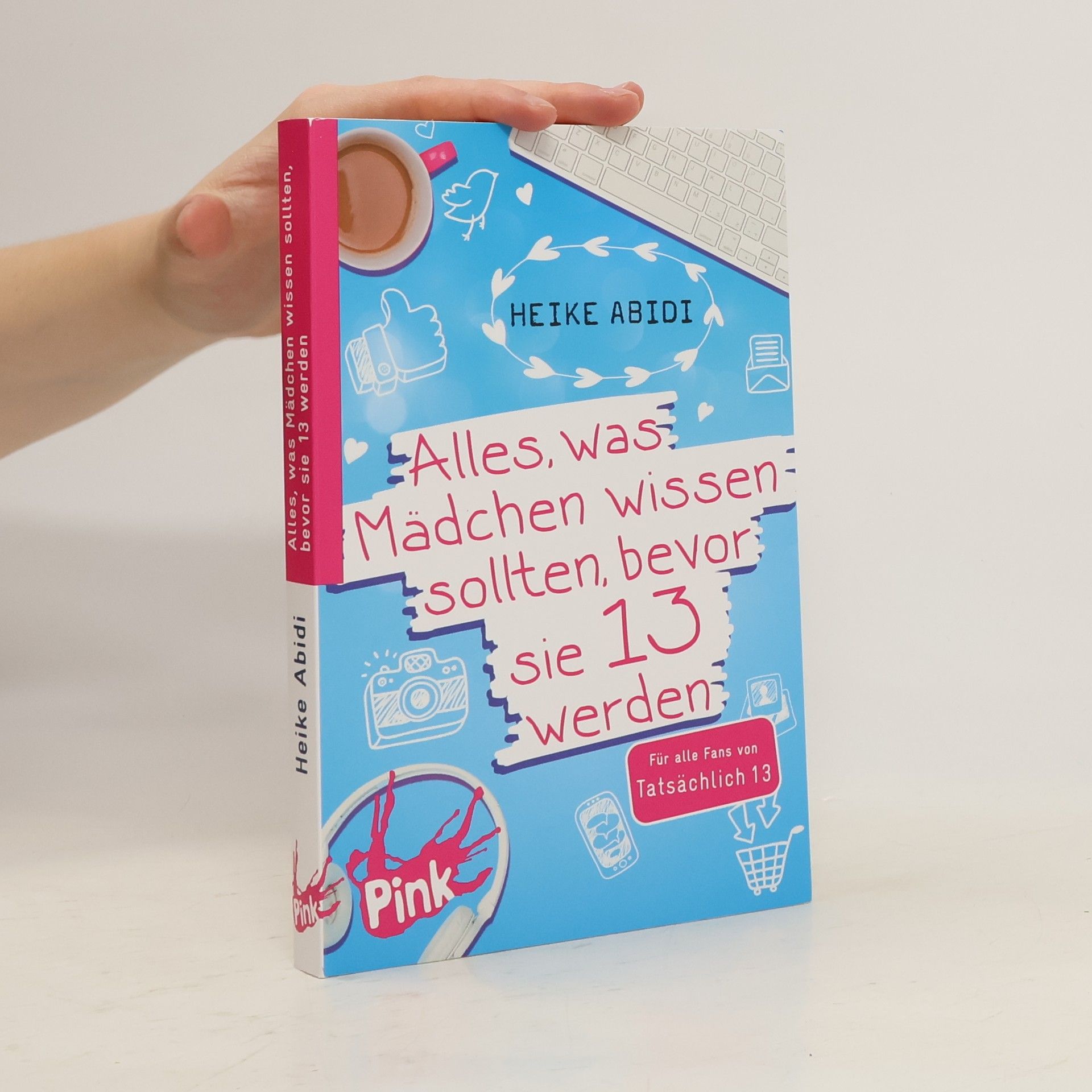 Heike Abidi Alles, was Mädchen wissen sollten, bevor sie 13 werden