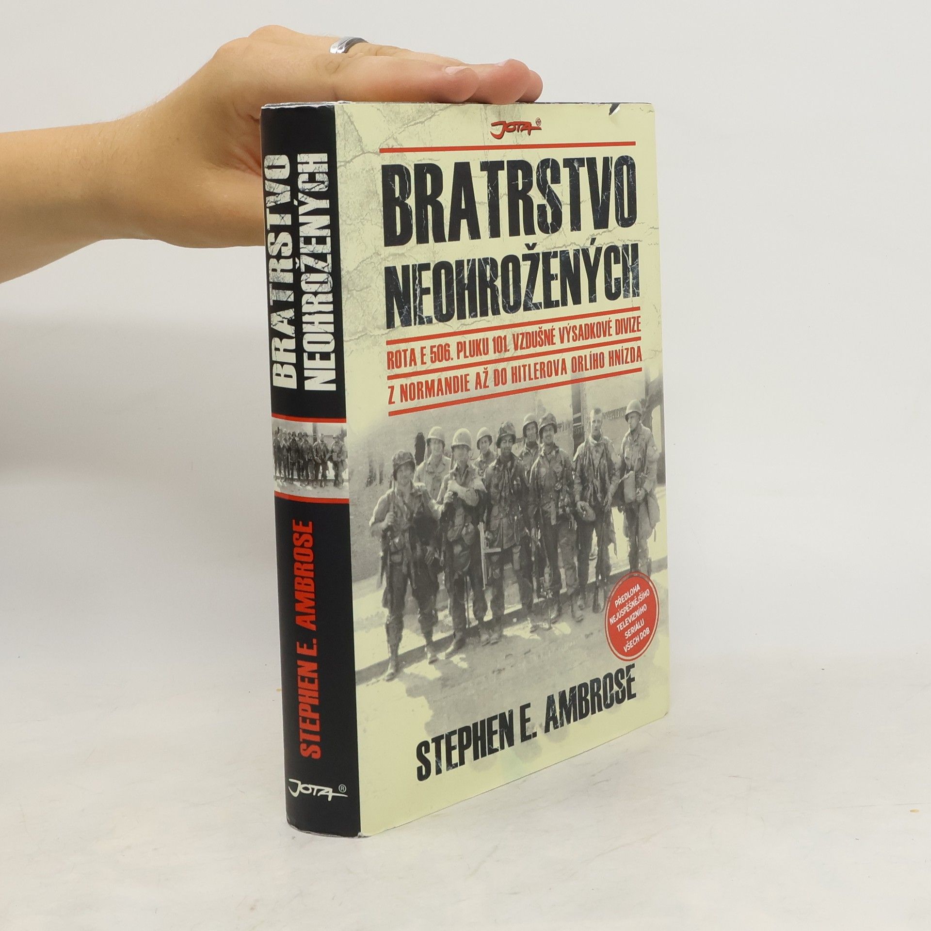 Stephen E Ambrose Bratrstvo neohrožených: Rota E 506. pluku 101. vzdušné výsadkové divize: Z Normandie až do Hitlerova Orlího hnízda