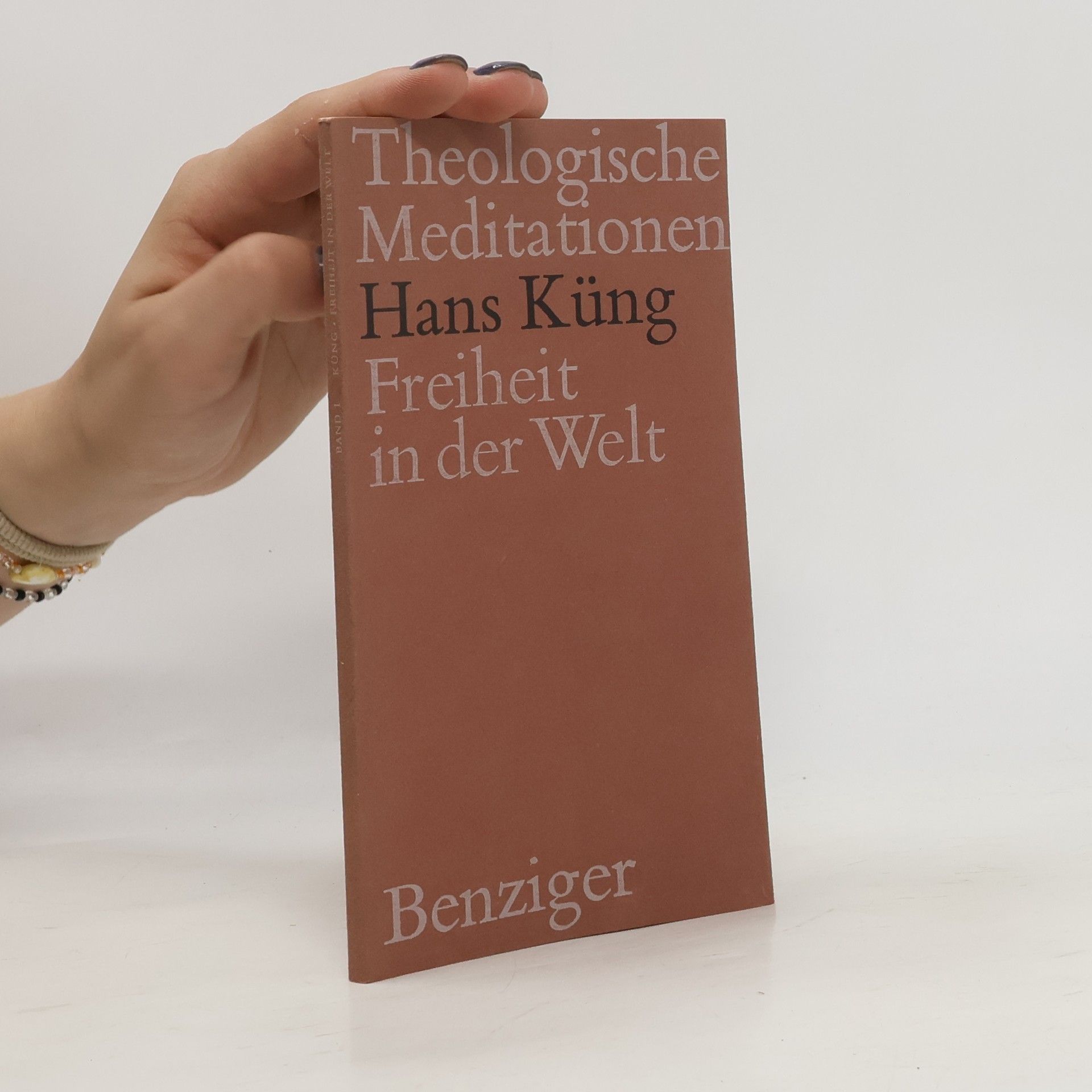 Hans Küng Theologische Meditationen. Freiheit in der Welt