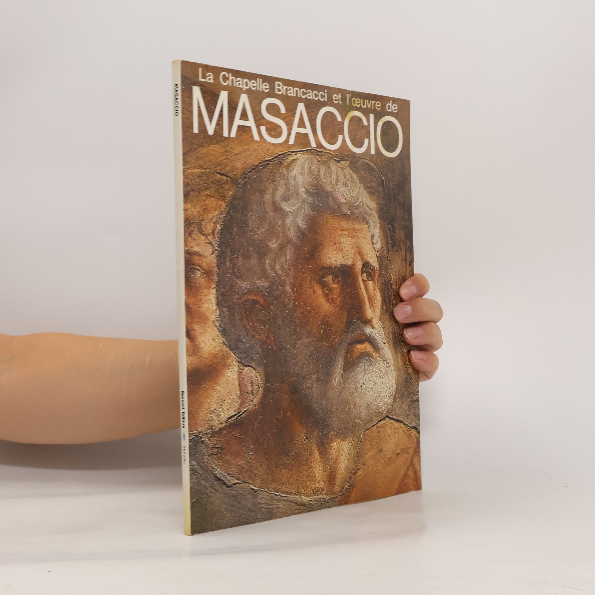 Masaccio La Chapelle Brancacci et l´ceuvre de Masaccio