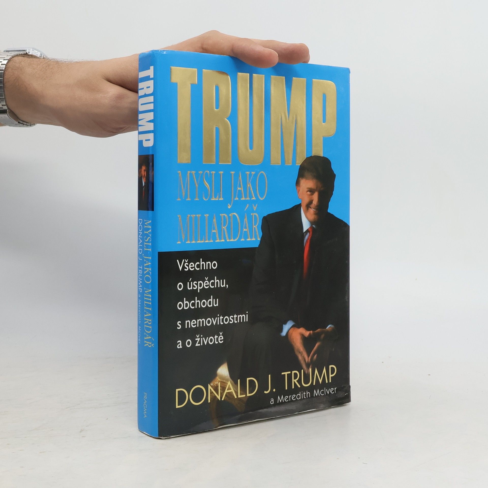 Donald Trump Mysli jako miliardář. Všechno o úspěchu, obchodu s nemovitostmi a o životě