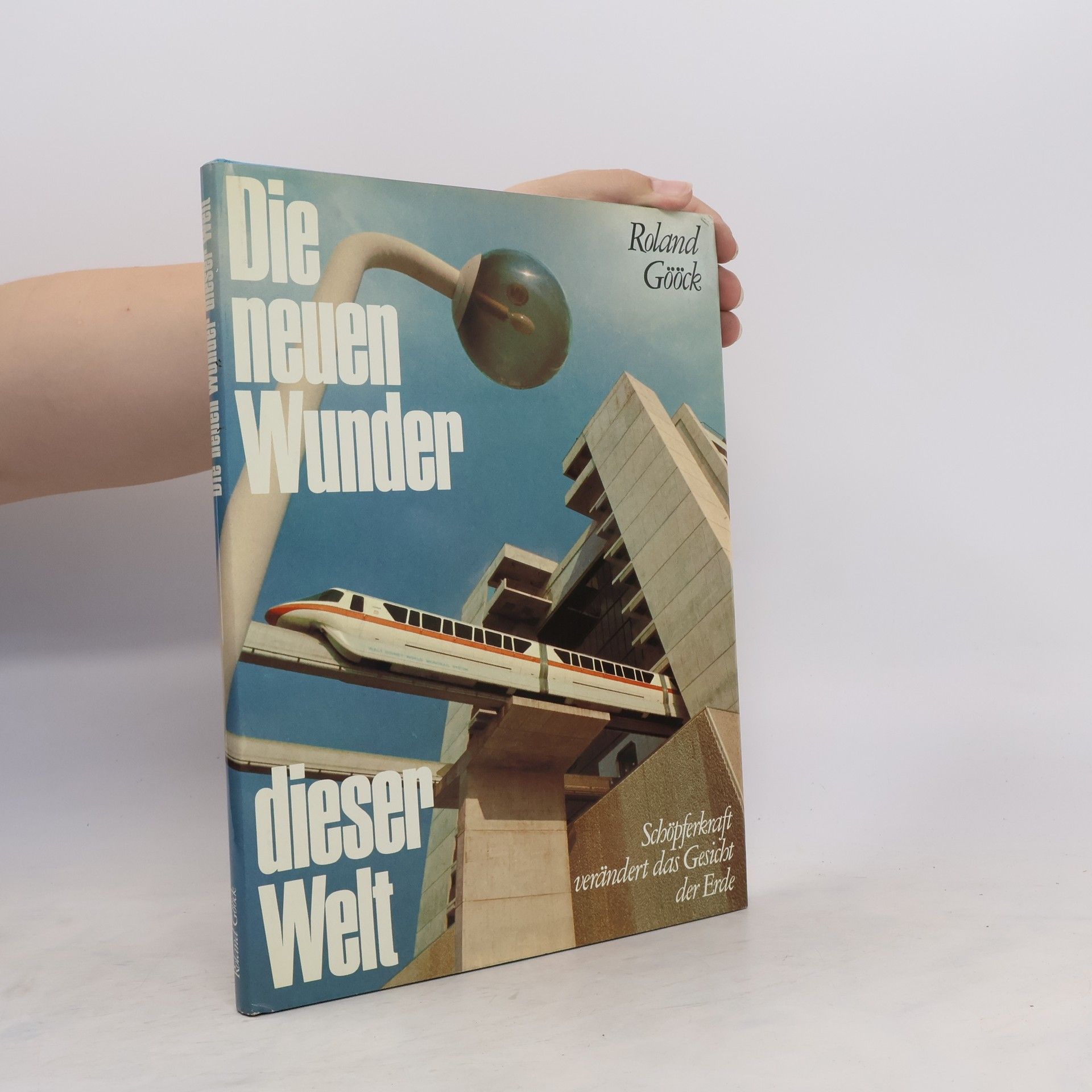 Roland Gööck Die neuen Wunder dieser Welt