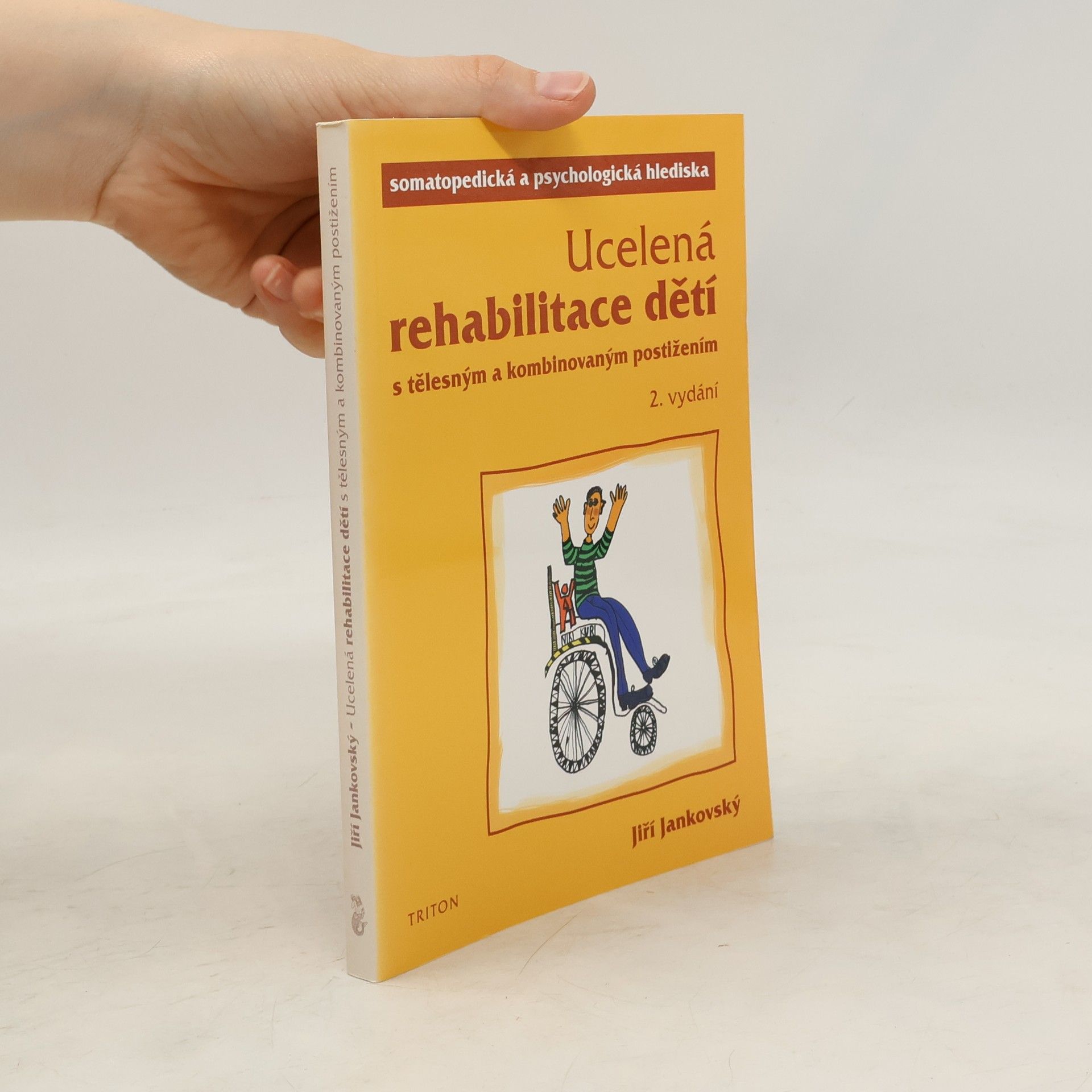 Jiří Jankovský Ucelená rehabilitace dětí s tělesným a kombinovaným postižením: somatopedická a psychologická hlediska