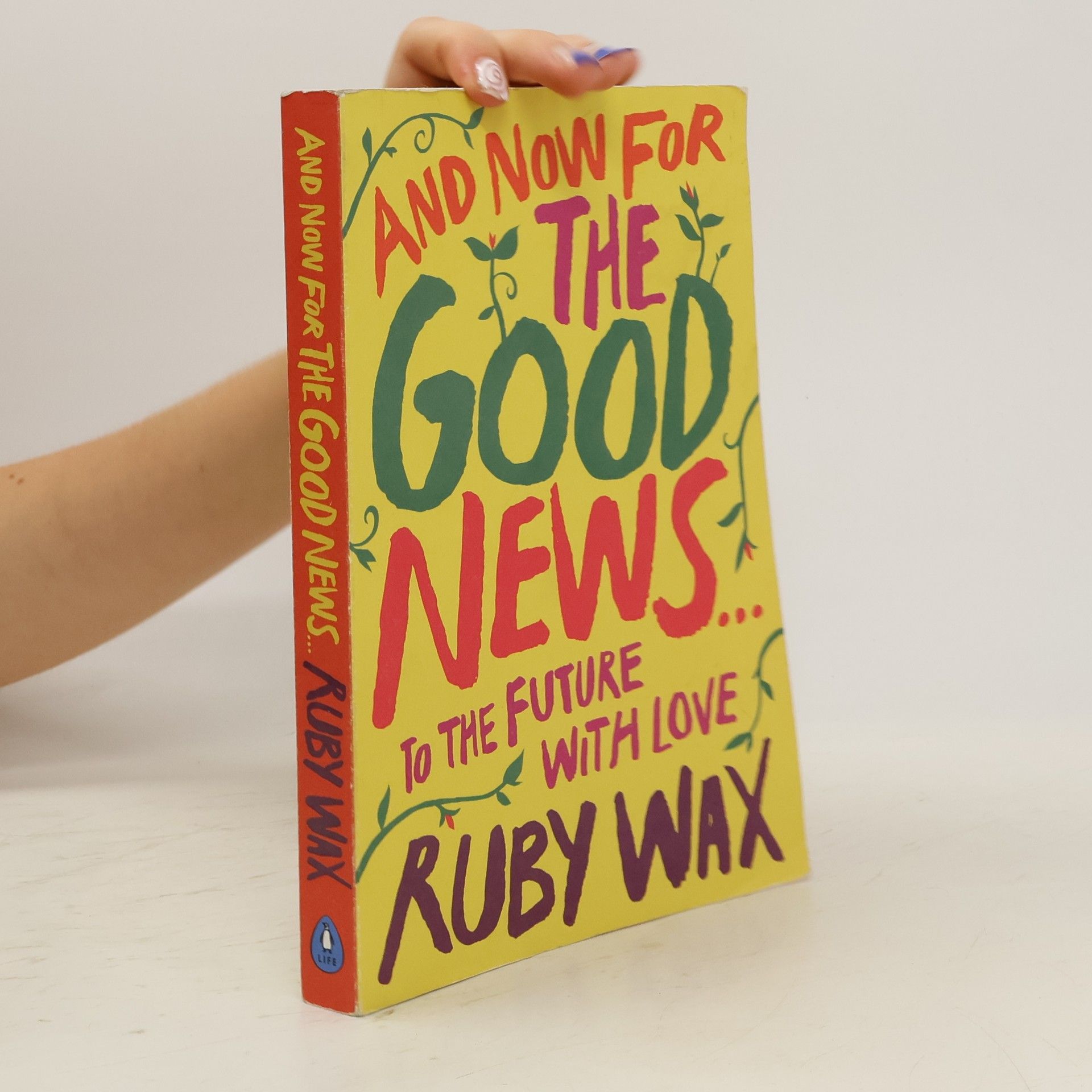 Ruby Wax And Now For The Good News... : To the Future with Love