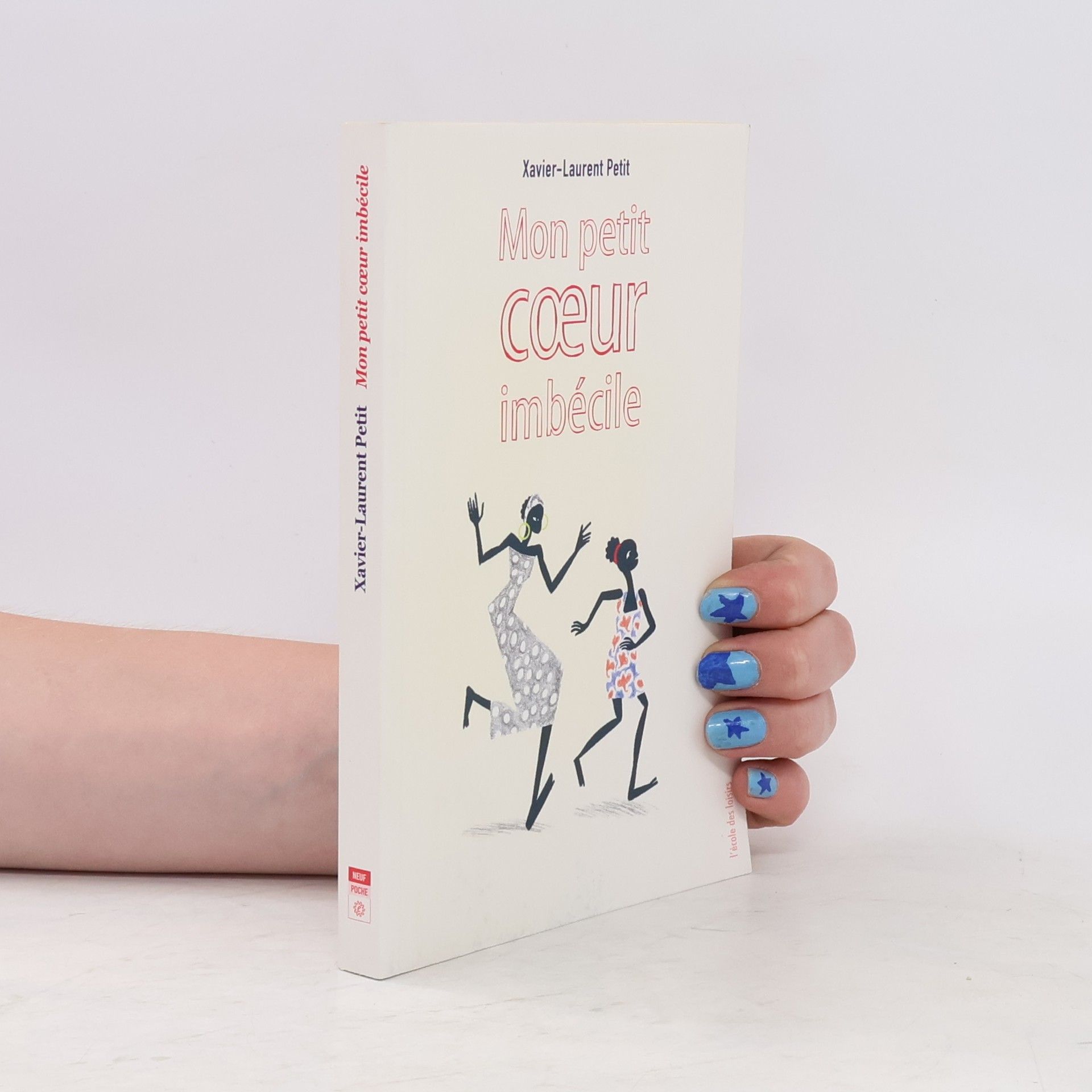 Xavier-Laurent Petit Neuf Poche: Mon petit cœur imbécile