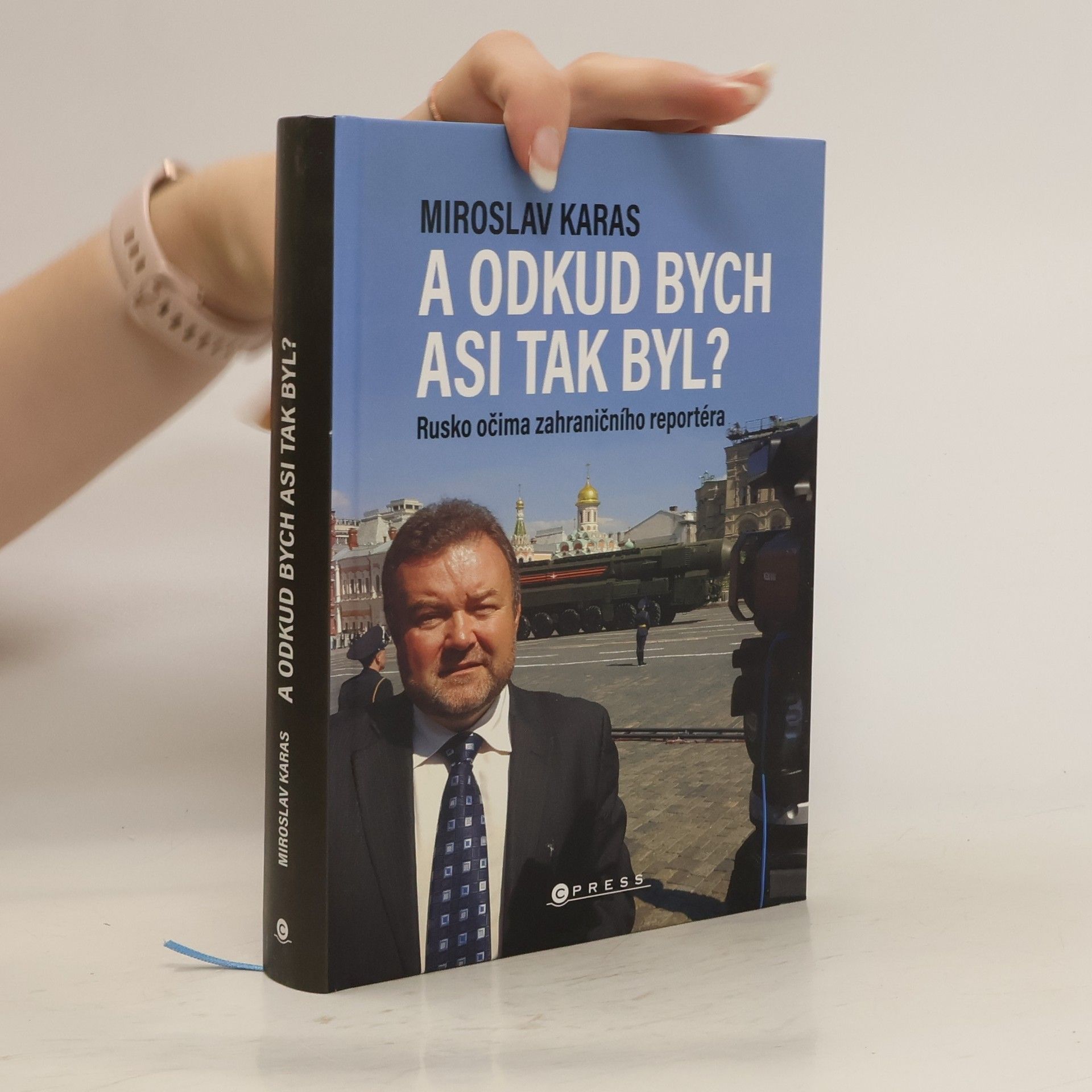 Miroslav Karas A odkud bych asi tak byl? Rusko očima zahraničního reportéra