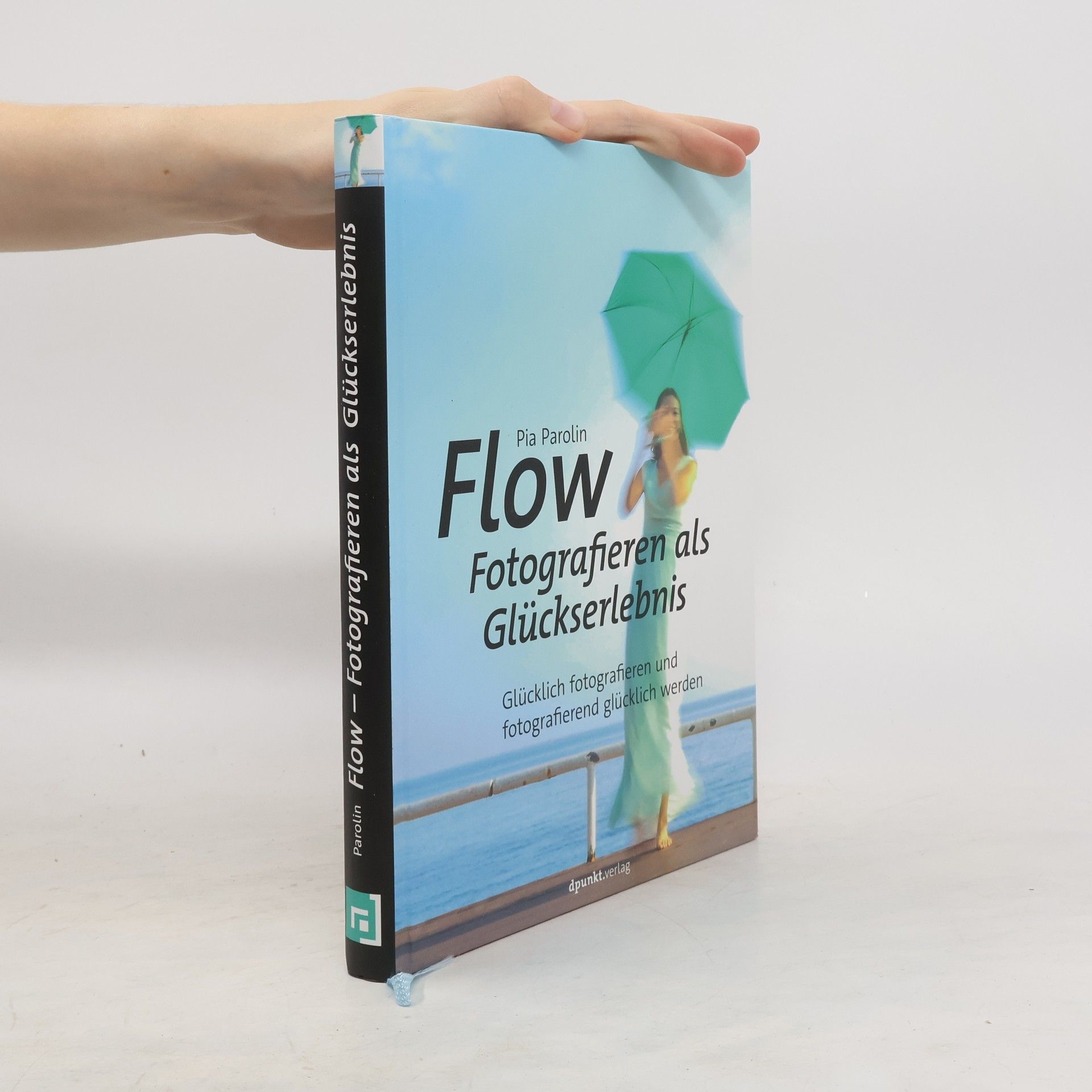Pia Parolin FLOW - Fotografieren als Glückserlebnis