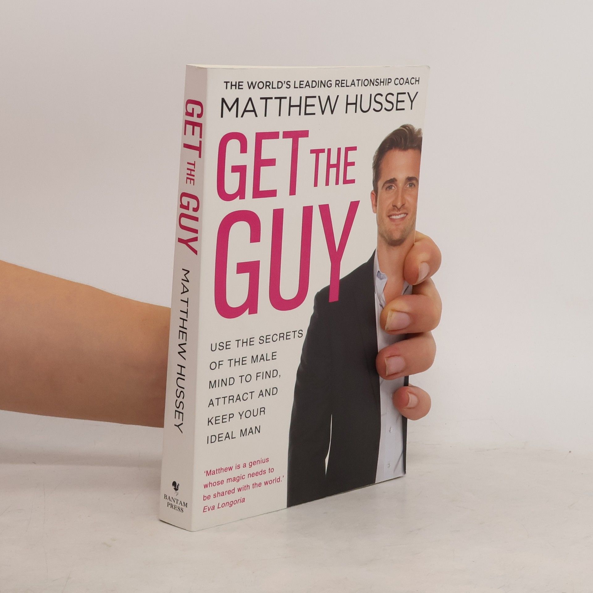 Matthew Hussey Get the Guy : Use the Secrets of the Male Mind to Find, Attract and Keep Your Ideal Man