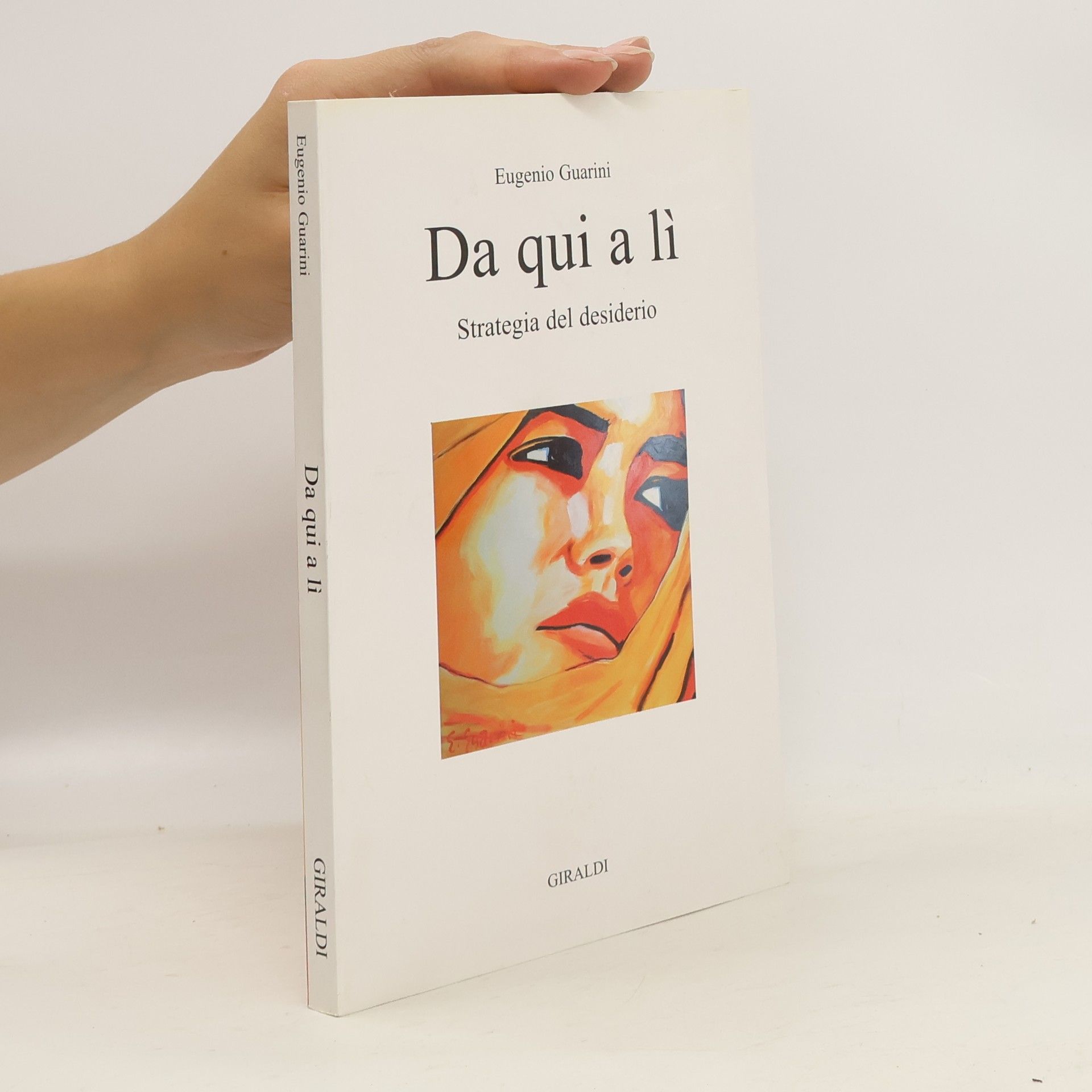 Eugenio Guarini Da qui a lì. Strategia del desiderio