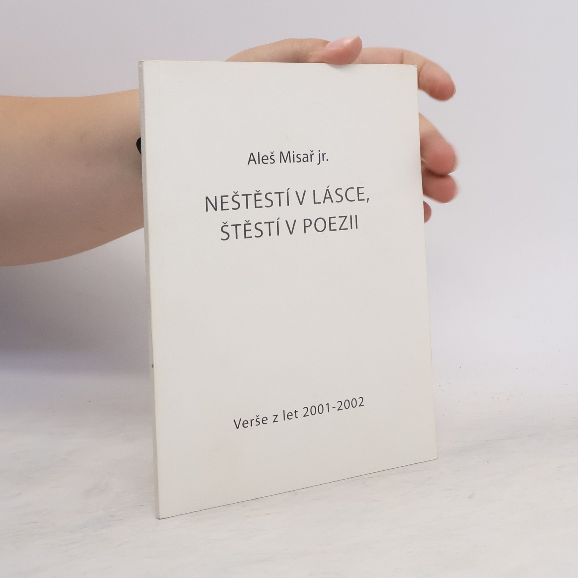 Aleš Misař Neštěstí v lásce, štěstí v poezii