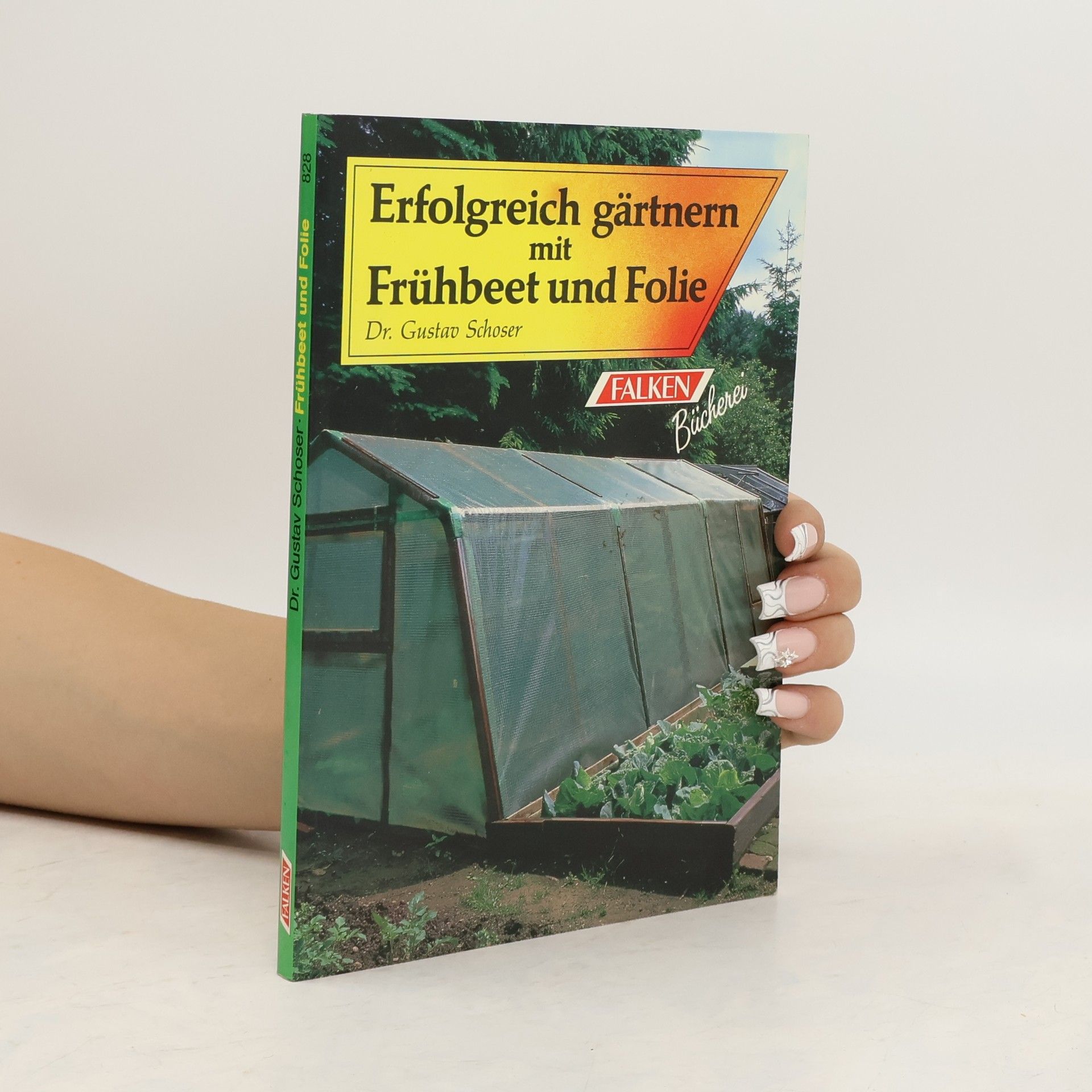 Gustav Schoser Erfolgreich gärtnern mit Frühbeet und Folie