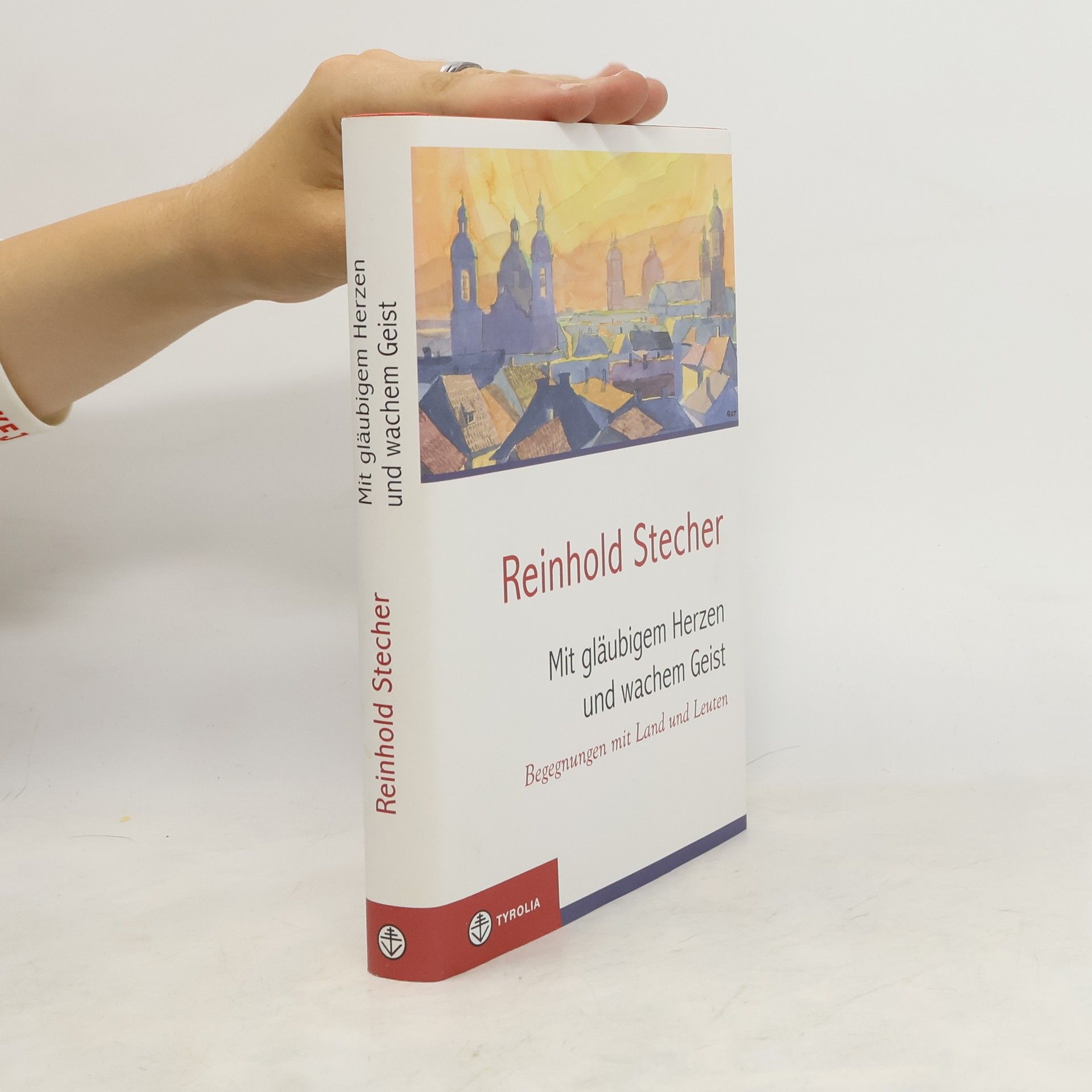 Reinhold Stecher Mit gläubigem Herzen und wachem Geist