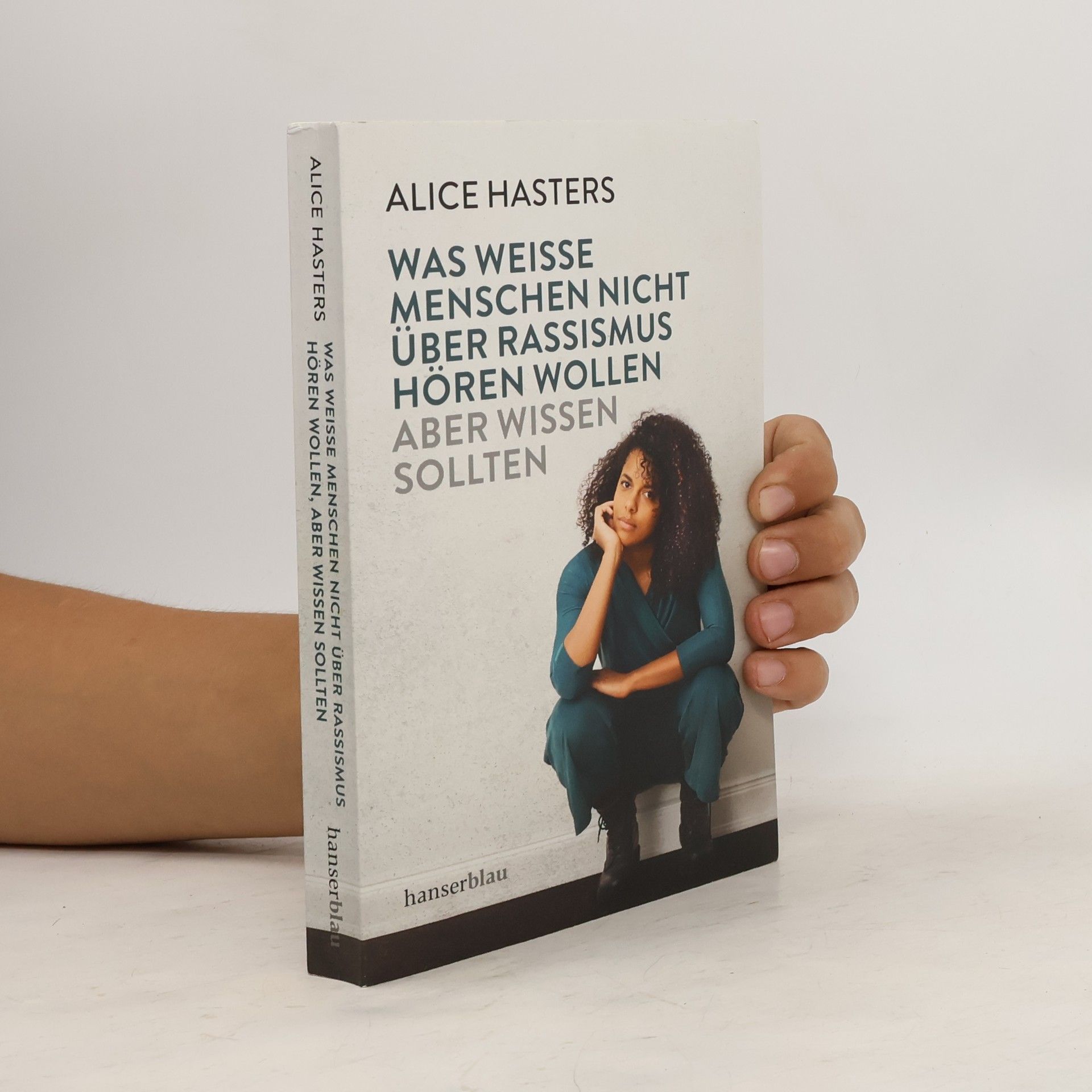 Alice Hasters Was weiße Menschen nicht über Rassismus hören wollen, aber wissen sollten
