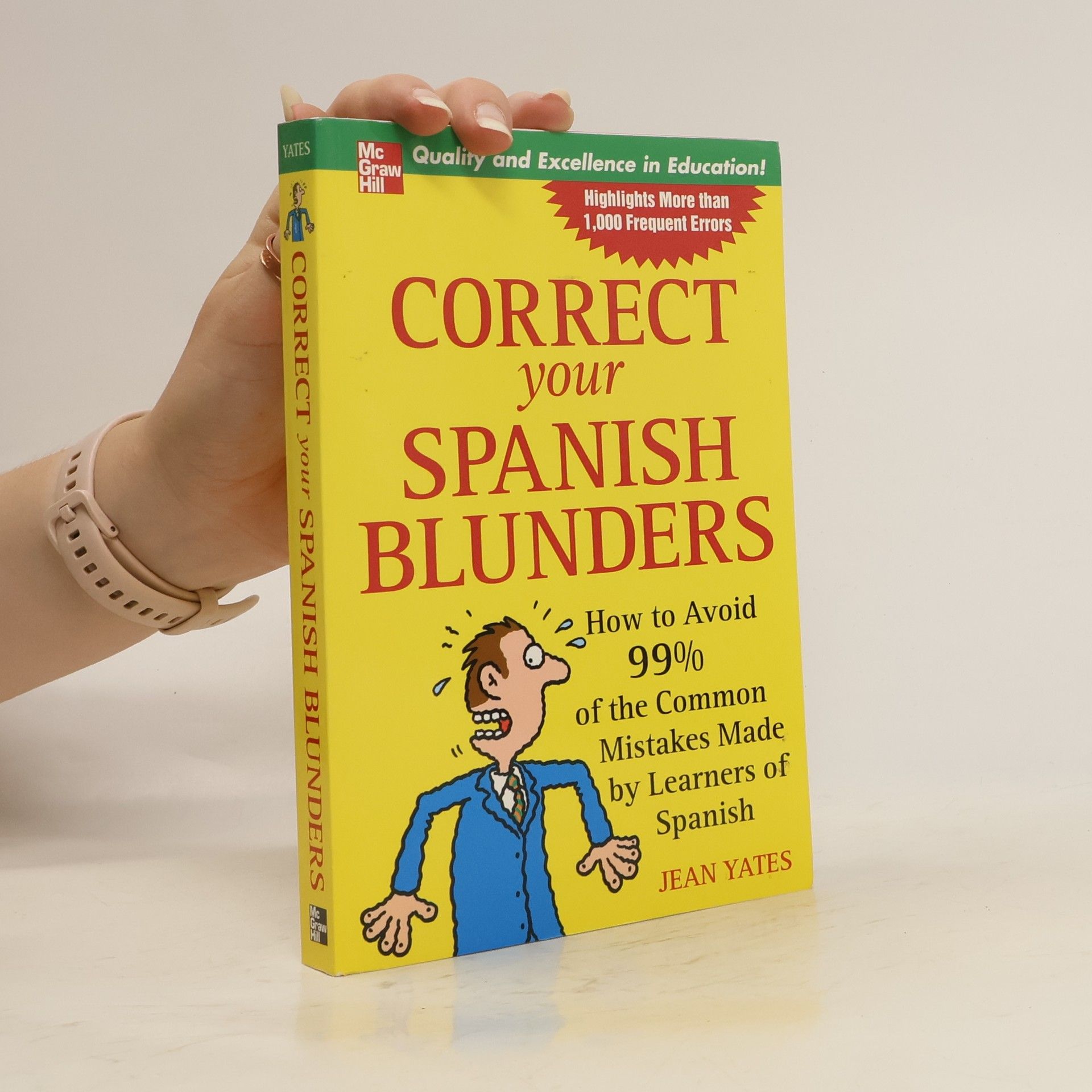 Jean Yates Correct your Spanish blunders : how to avoid 99% of the common mistakes made by learners of Spanish