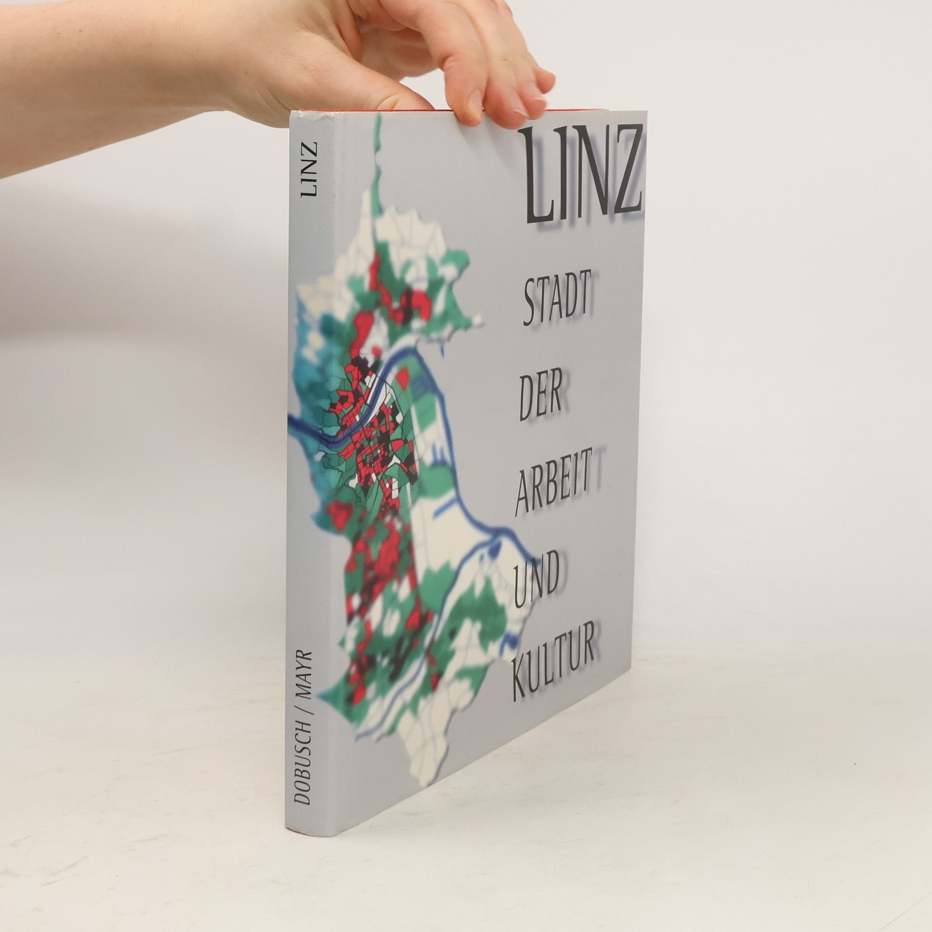 Franz Dobusch Linz: Stadt der Arbeit und Kultur