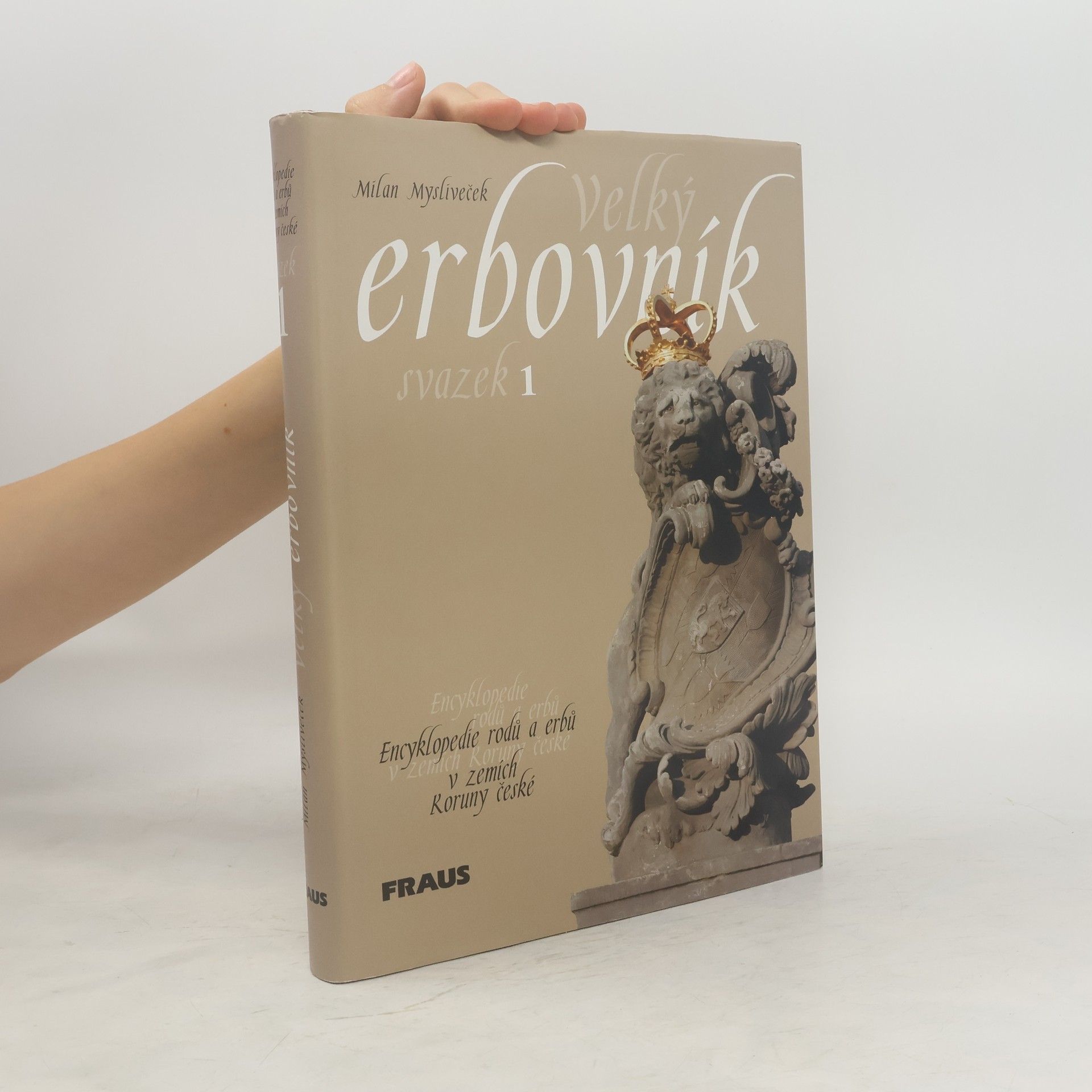 Milan Mysliveček Velký erbovník Encyklopedie rodů a erbů v zemích Koruny české. Svazek 1