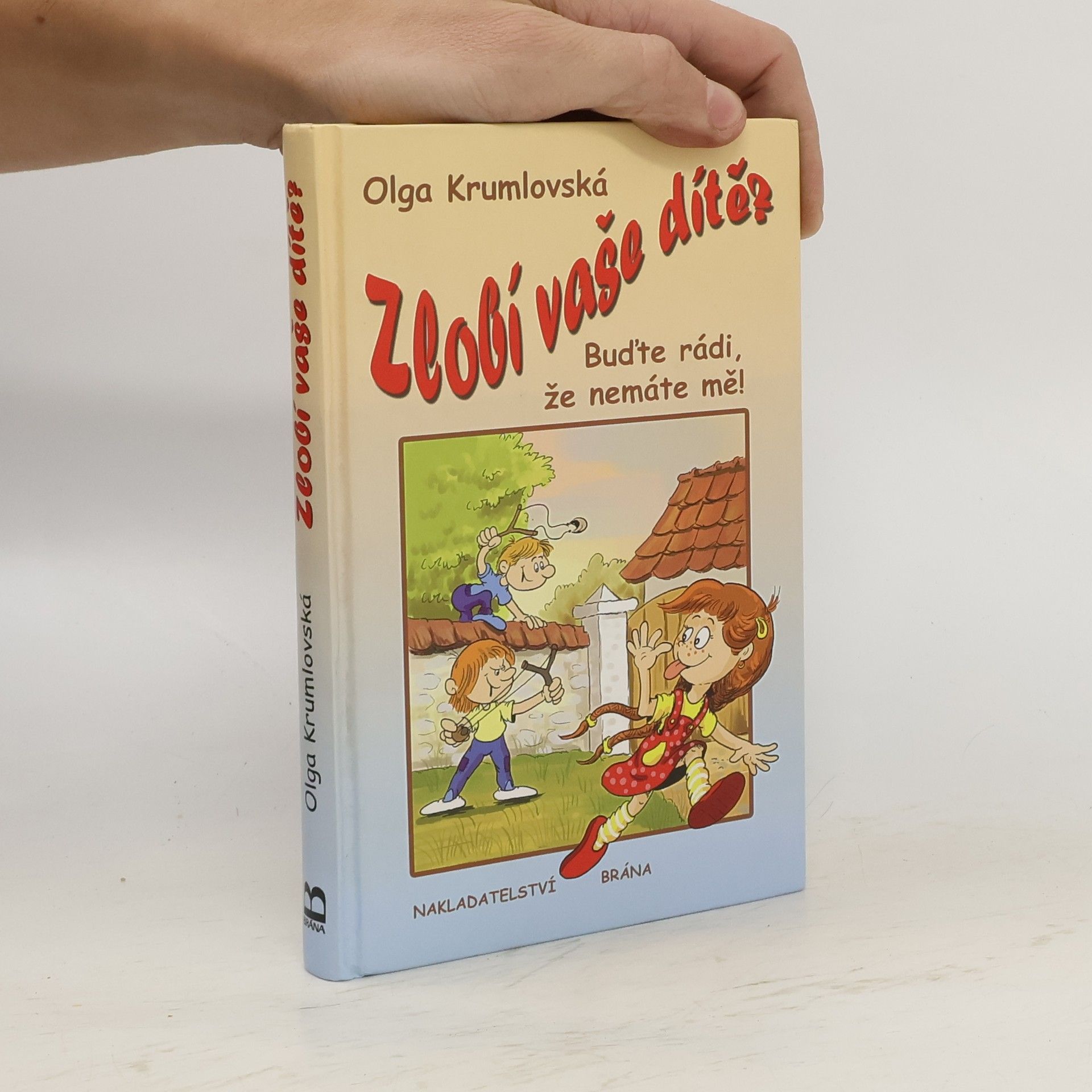 Olga Krumlovská Zlobí vaše dítě? - Buďte rádi, že nemáte mě!